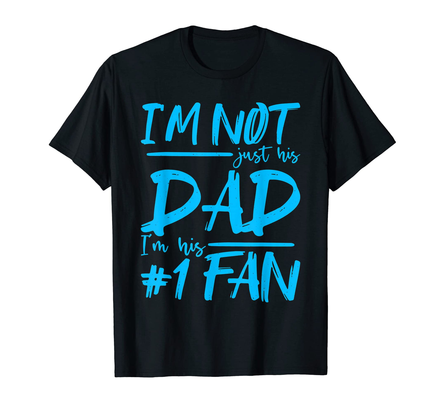 Mens Im Not Just His Dad Im His Number T-Shirt - Aesthetic Graphic Unisex - T-Shirt, Sweatshirt, Hoodie