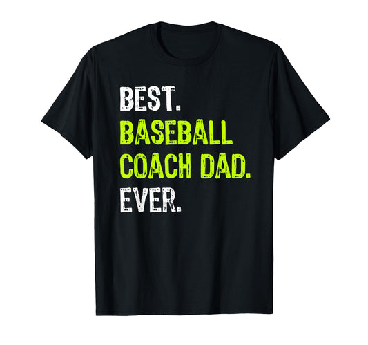 Best Baseball Coach Dad Ever Fathers Day T-Shirt - Minimalist Print Unisex - T-Shirt, Sweatshirt, Hoodie