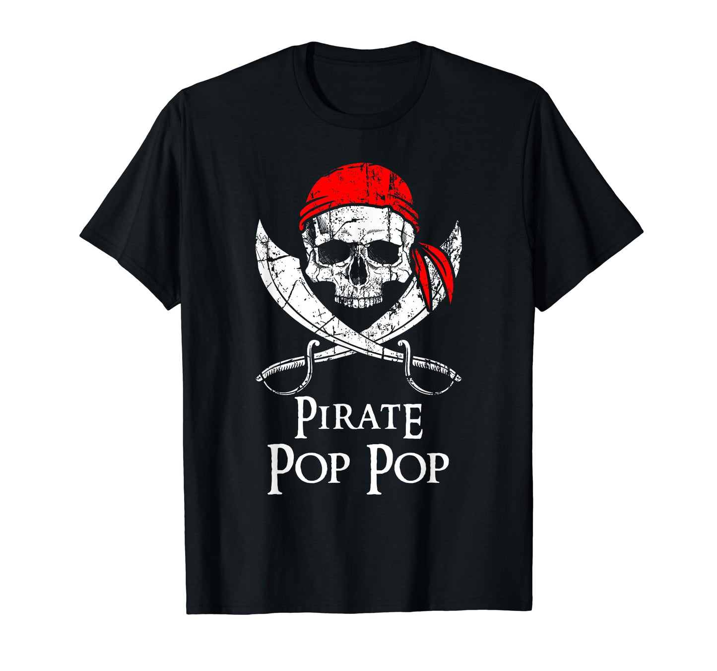 Pirate Pop Pop Skull And Crossbones T-Shirt - Fun Novelty Design Men Women - T-Shirt, Sweatshirt, Hoodie