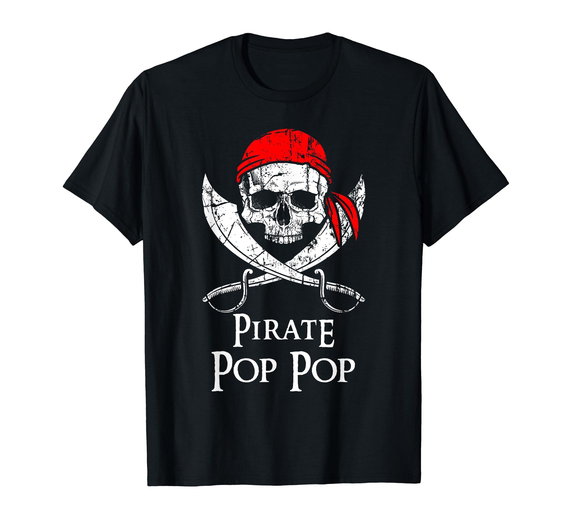 Pirate Pop Pop Skull And Crossbones T-Shirt - Fun Novelty Design Men Women - T-Shirt, Sweatshirt, Hoodie