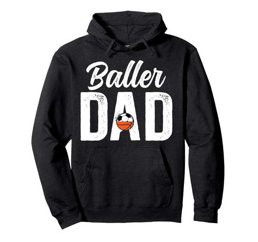 Baller Dad Proud Soccer Basketball Dad Hoodie - Novelty Apparel for Adults - T-Shirt, Sweatshirt, Hoodie
