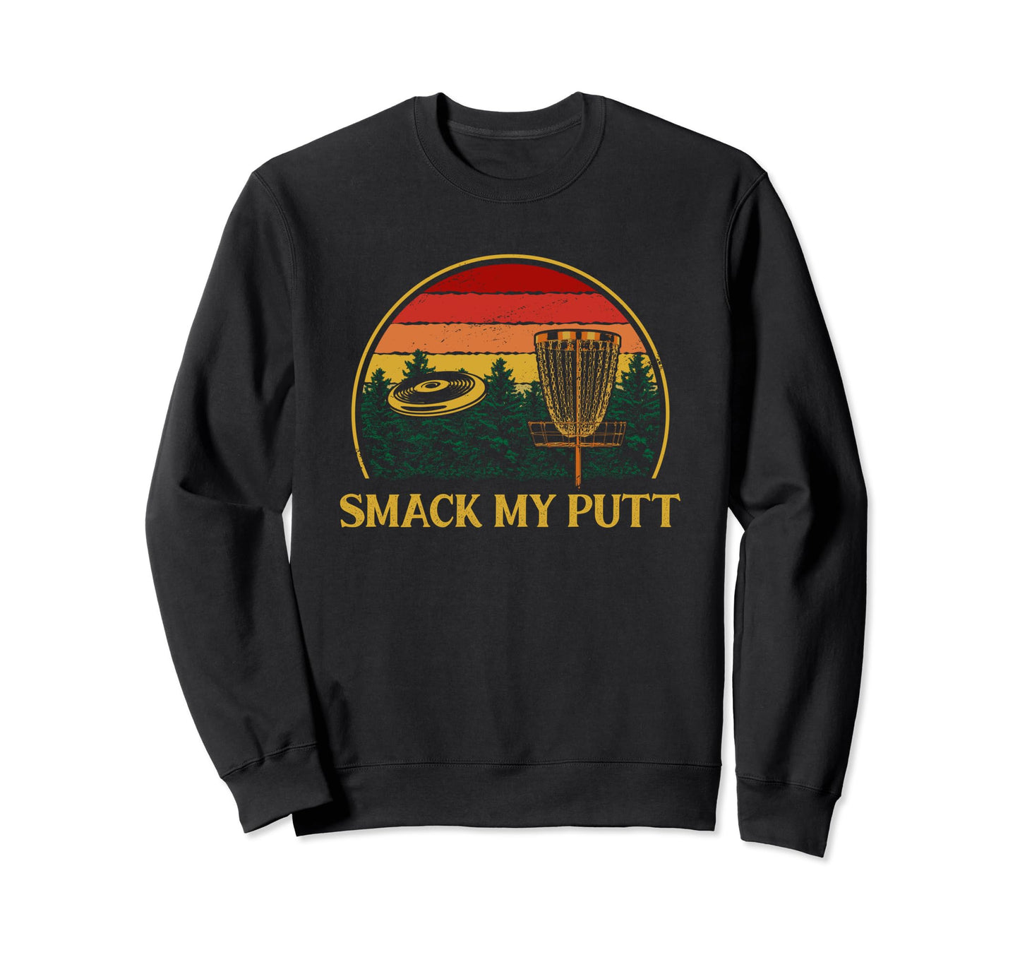 Smack My Putt Disc Golf Pun Golfer Sweatshirt - Streetwear Style Unisex - T-Shirt, Sweatshirt, Hoodie