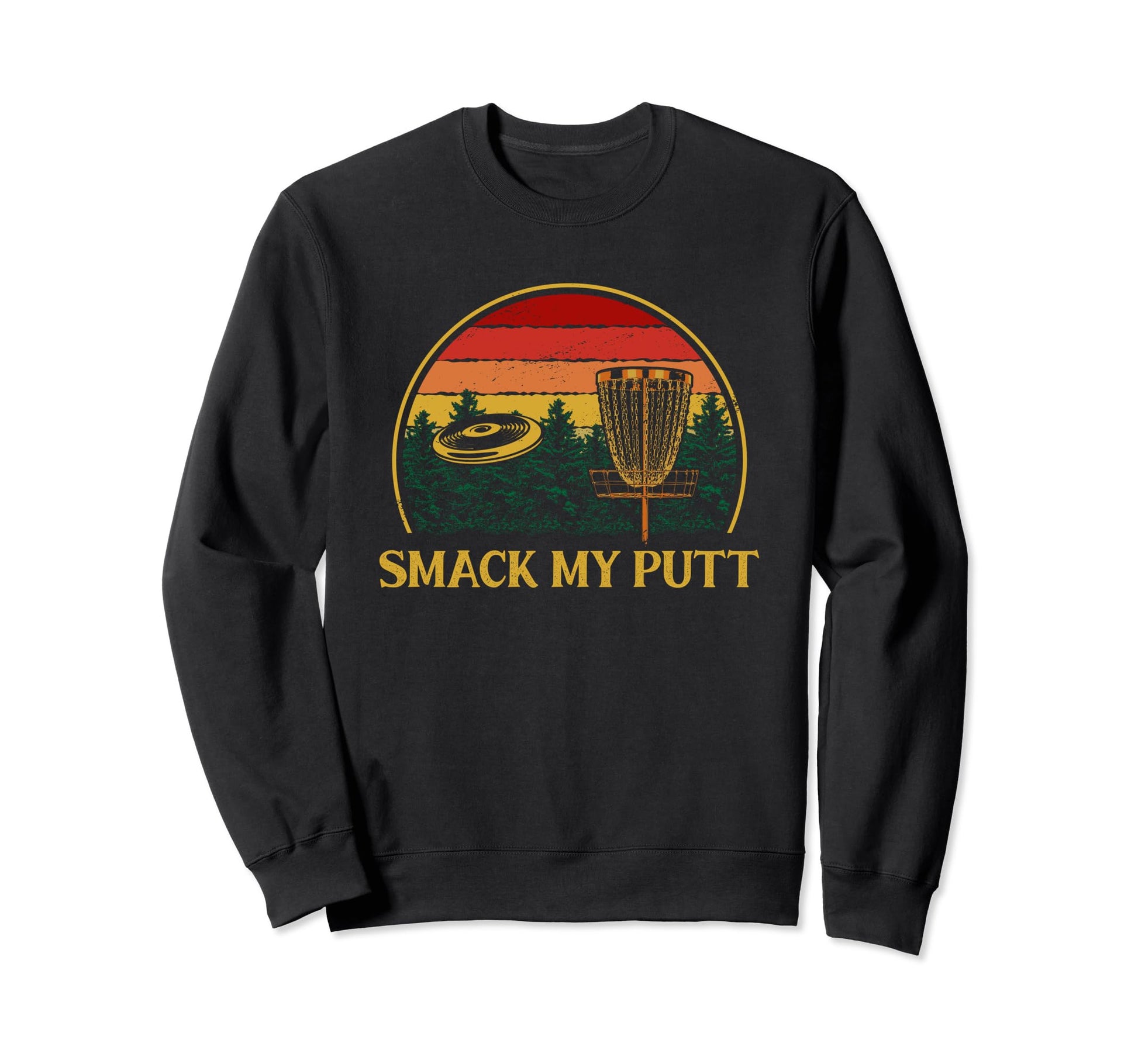 Smack My Putt Disc Golf Pun Golfer Sweatshirt - Streetwear Style Unisex - T-Shirt, Sweatshirt, Hoodie