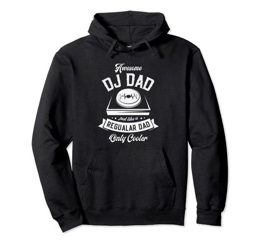 Awesome Dj Dad Just Like Regular Hoodie - Casual Everyday Wear Men Women - T-Shirt, Sweatshirt, Hoodie
