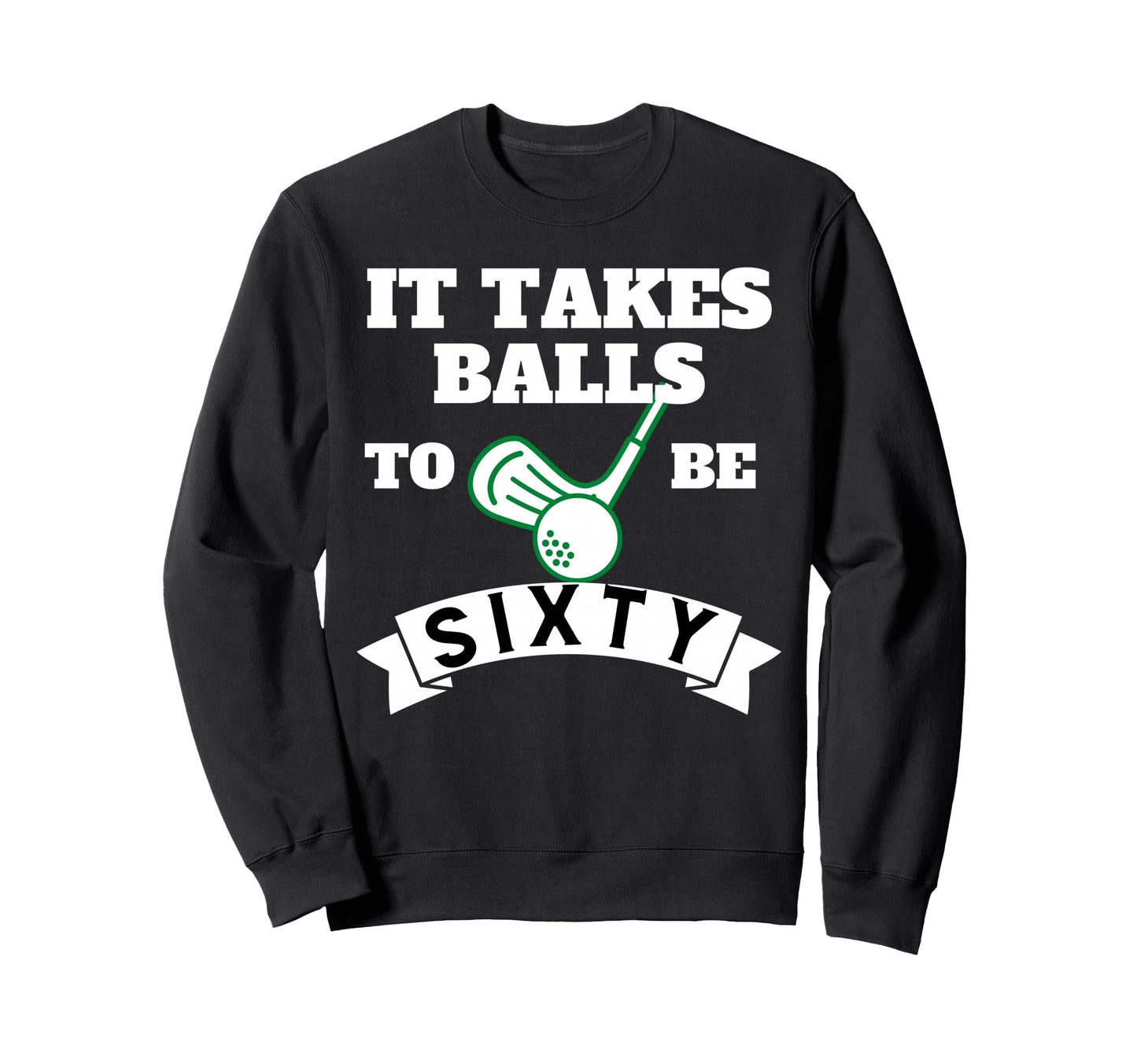 Funny Golf Outfits Items 60Th Sweatshirt - Novelty Apparel for Adults - T-Shirt, Sweatshirt, Hoodie