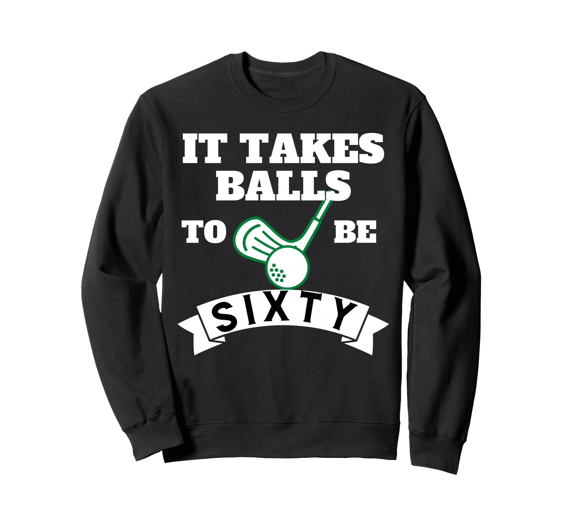 Funny Golf Outfits Items 60Th Sweatshirt - Novelty Apparel for Adults - T-Shirt, Sweatshirt, Hoodie