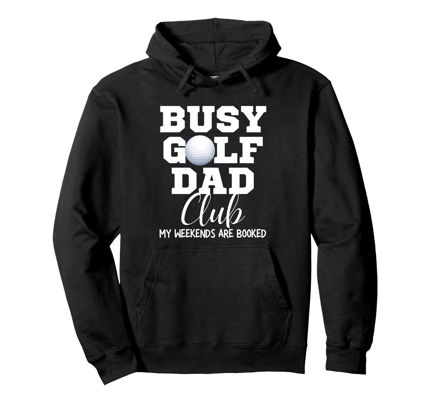 Busy Golf Dad Club My Weekend Are Hoodie - Aesthetic Graphic Men Women - T-Shirt, Sweatshirt, Hoodie