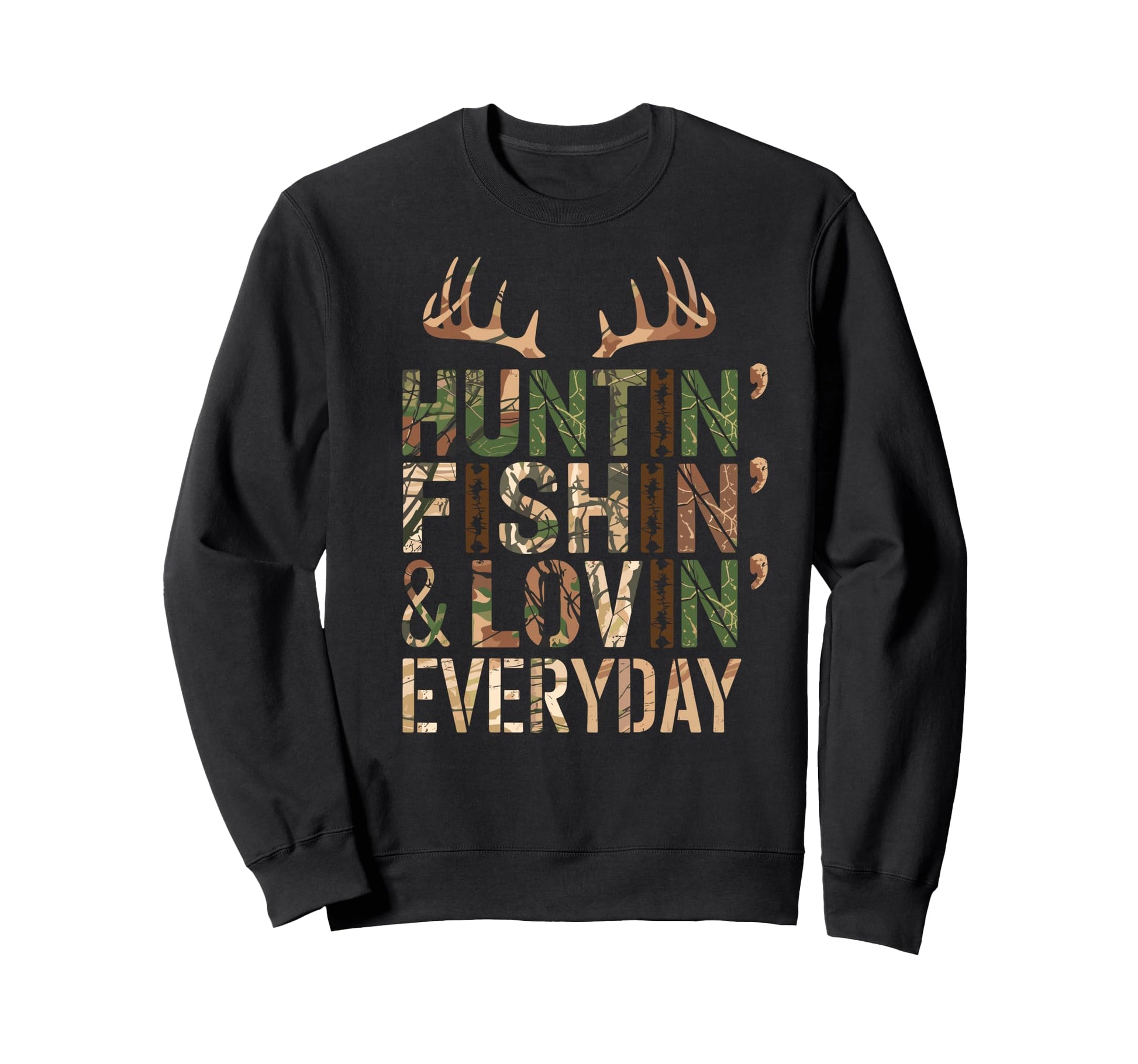 Huntin Fishin Lovin Every Day Sweatshirt - Aesthetic Graphic for Adults - T-Shirt, Sweatshirt, Hoodie