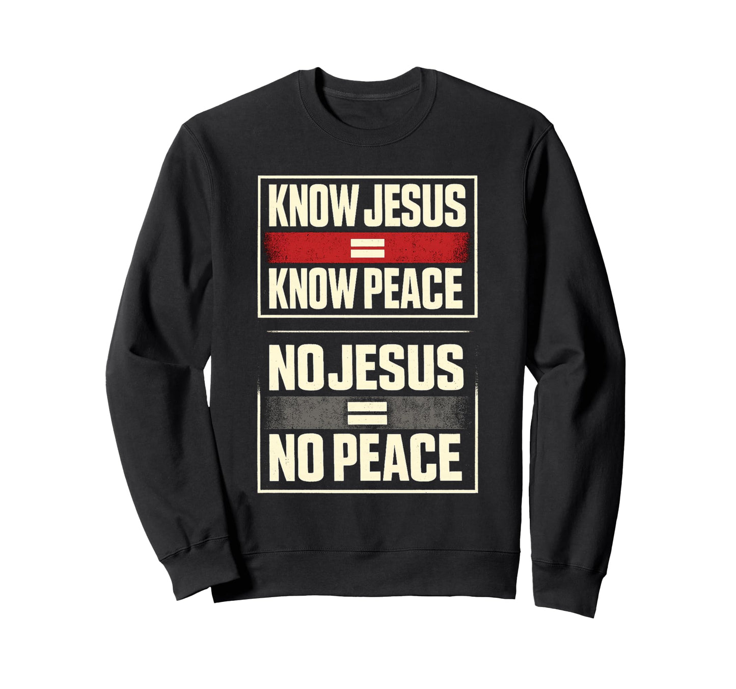 Know Jesus Know Peace No Jesus No Sweatshirt - Streetwear Style Unisex - T-Shirt, Sweatshirt, Hoodie