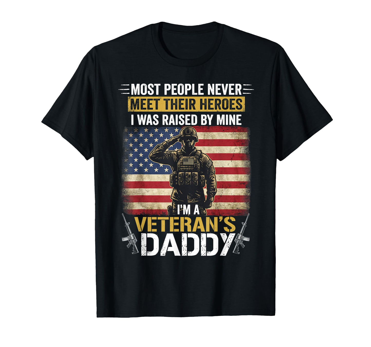 Proud Veteran Daddy Most People Never T-Shirt - Trendy Graphic Men Women - T-Shirt, Sweatshirt, Hoodie