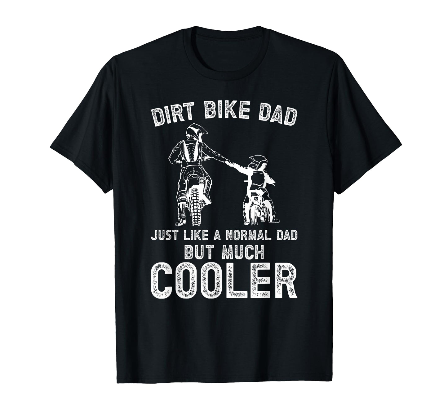 Dirt Bike Dad Dirt Biker Dad Dirt T-Shirt - Casual Everyday Wear Unisex - T-Shirt, Sweatshirt, Hoodie