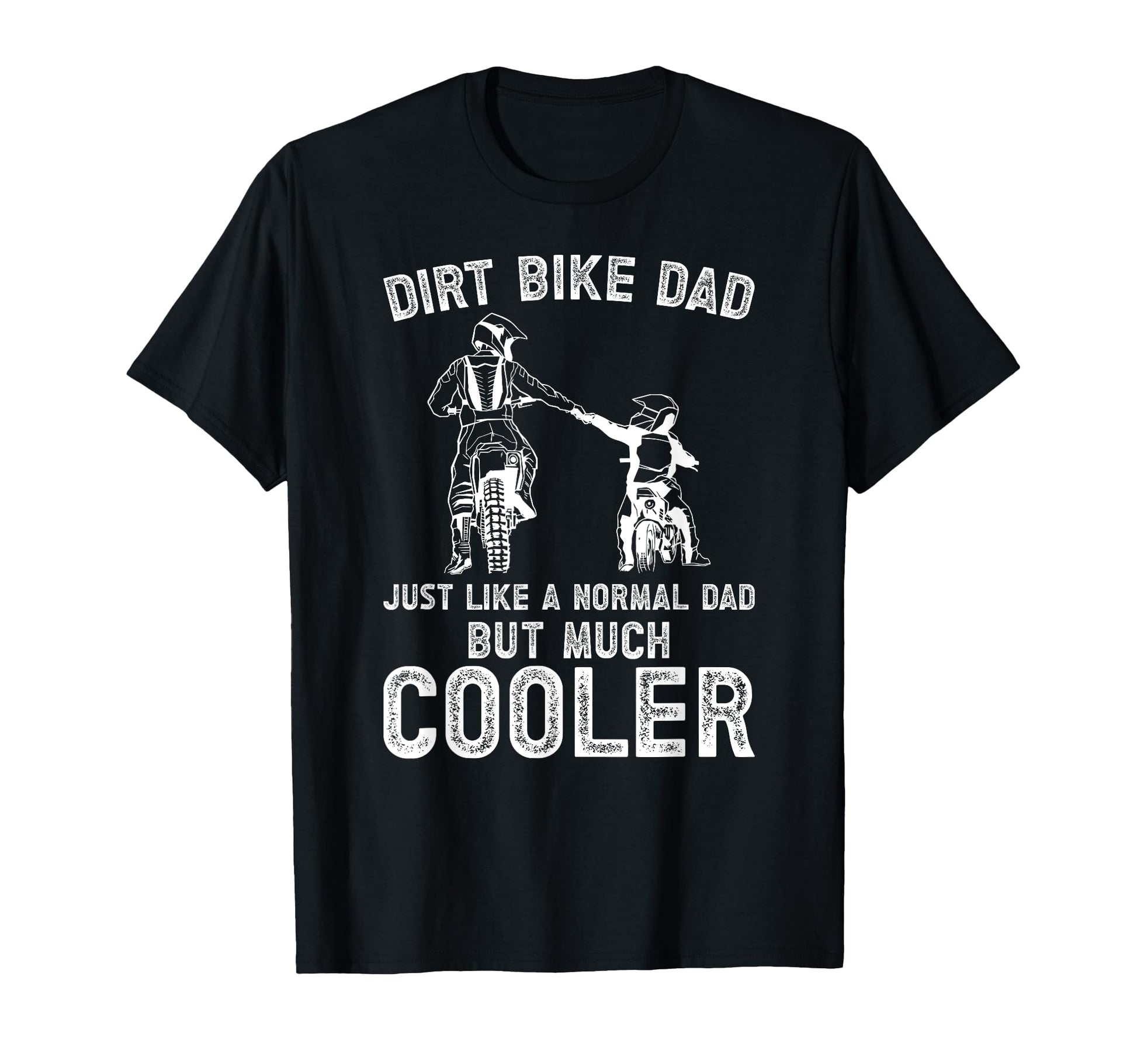 Dirt Bike Dad Dirt Biker Dad Dirt T-Shirt - Casual Everyday Wear Unisex - T-Shirt, Sweatshirt, Hoodie