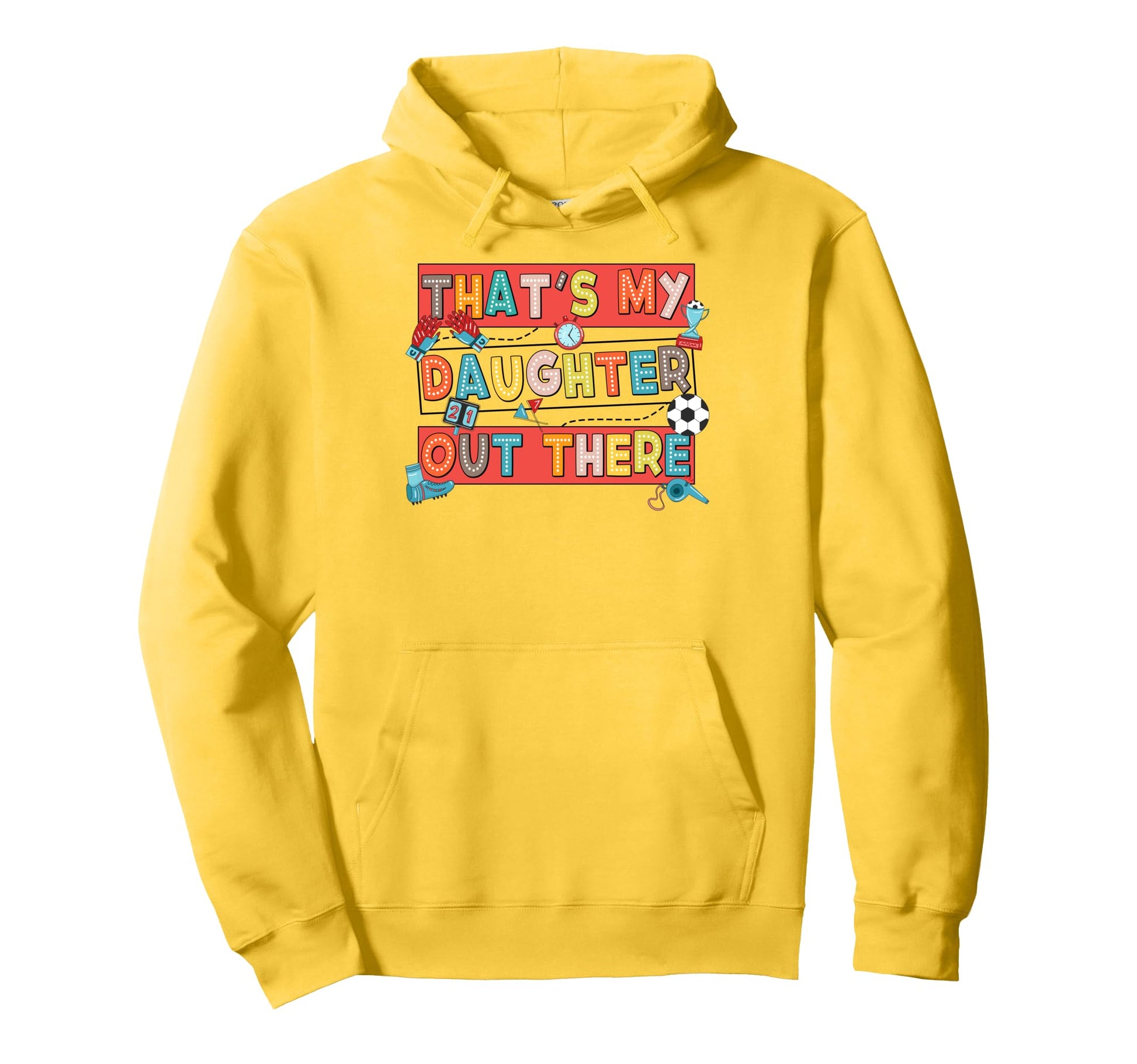 Soccer Mom Dad Biggest Fan Thats My Hoodie - Fun Novelty Design Men Women - T-Shirt, Sweatshirt, Hoodie