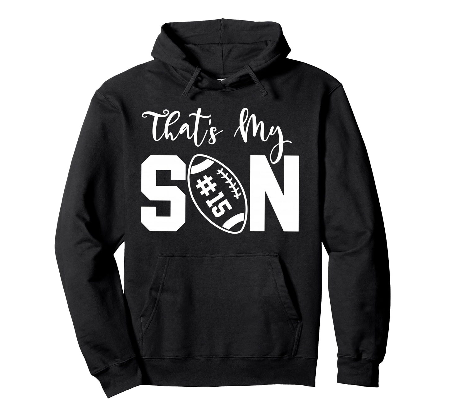 Thats My Son Football 15 Jersey Number Hoodie - Minimalist Print Unisex - T-Shirt, Sweatshirt, Hoodie