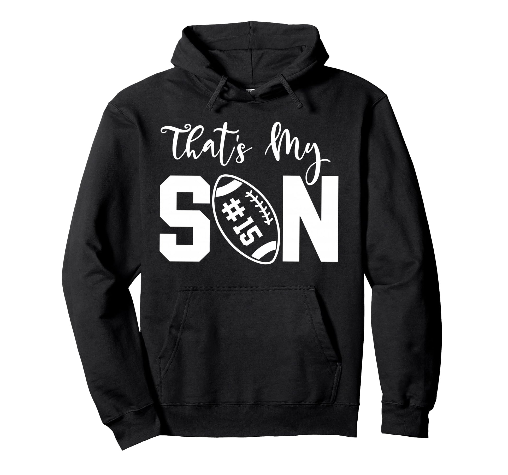 Thats My Son Football 15 Jersey Number Hoodie - Minimalist Print Unisex - T-Shirt, Sweatshirt, Hoodie