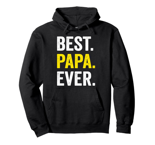 Best Papa Ever Awesome Father Dad Grandpa Hoodie - Unique Graphic Unisex - T-Shirt, Sweatshirt, Hoodie