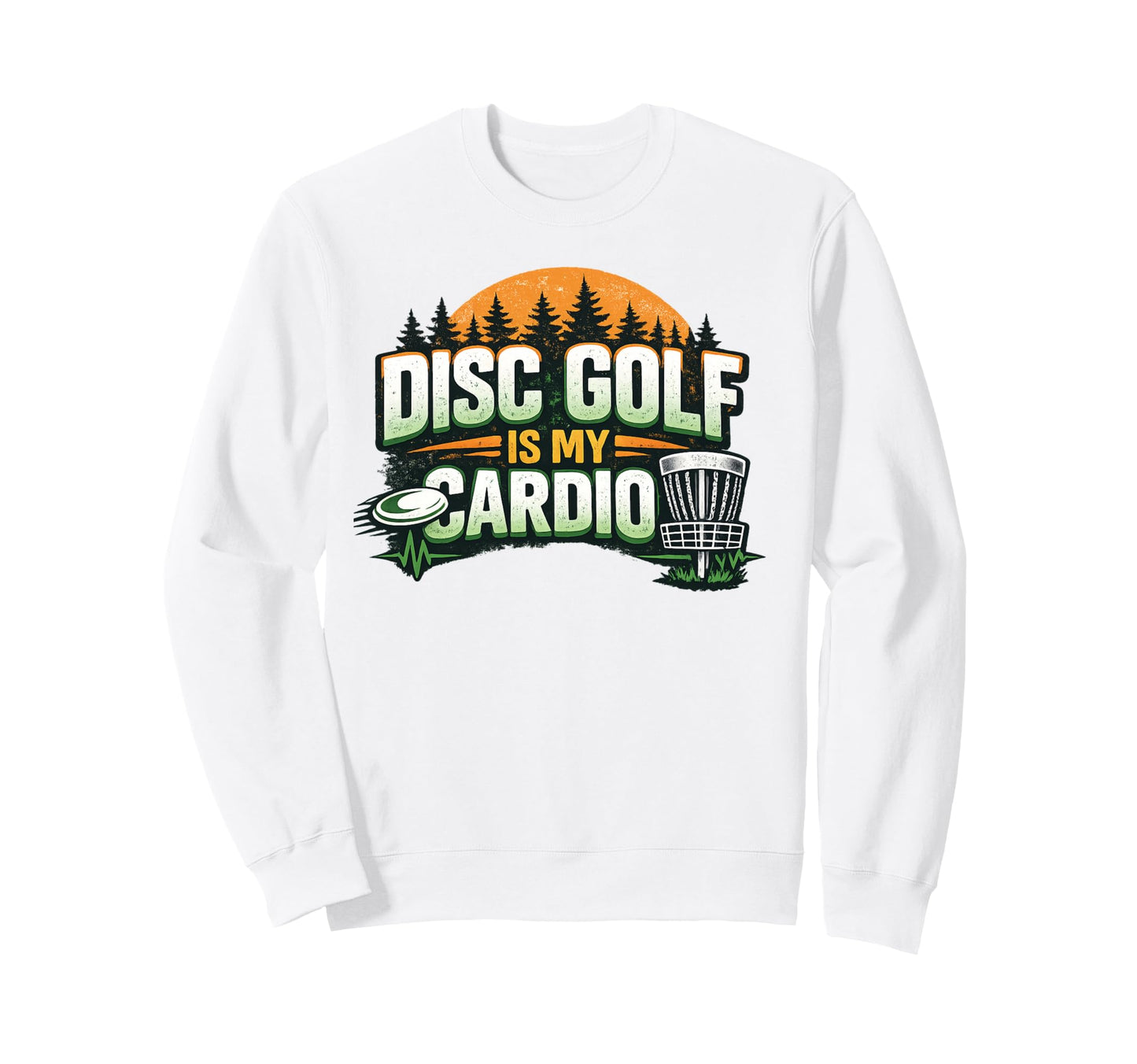 Disc Golf Is My Cardio Funny Disc Golf Sweatshirt - Novelty Apparel Unisex - T-Shirt, Sweatshirt, Hoodie