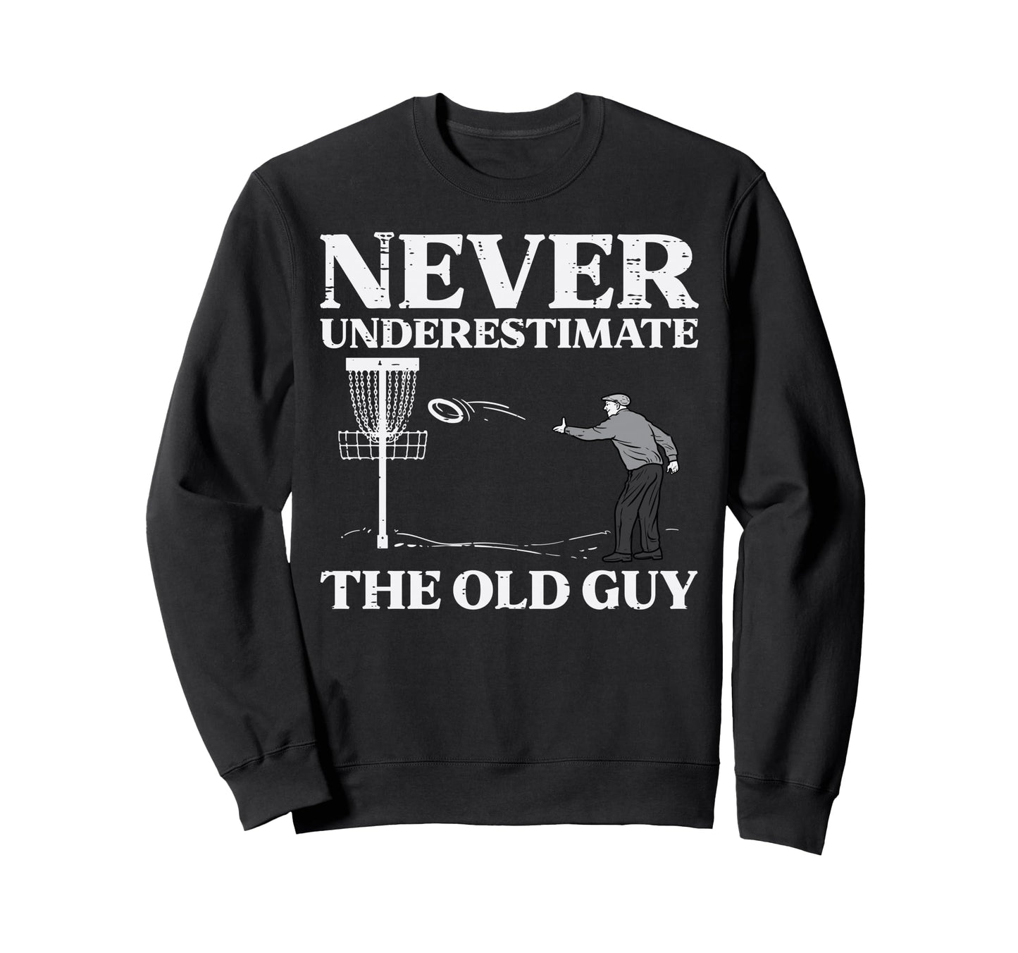 Disc Golf Never Underestimate Sweatshirt - Aesthetic Graphic for Adults - T-Shirt, Sweatshirt, Hoodie