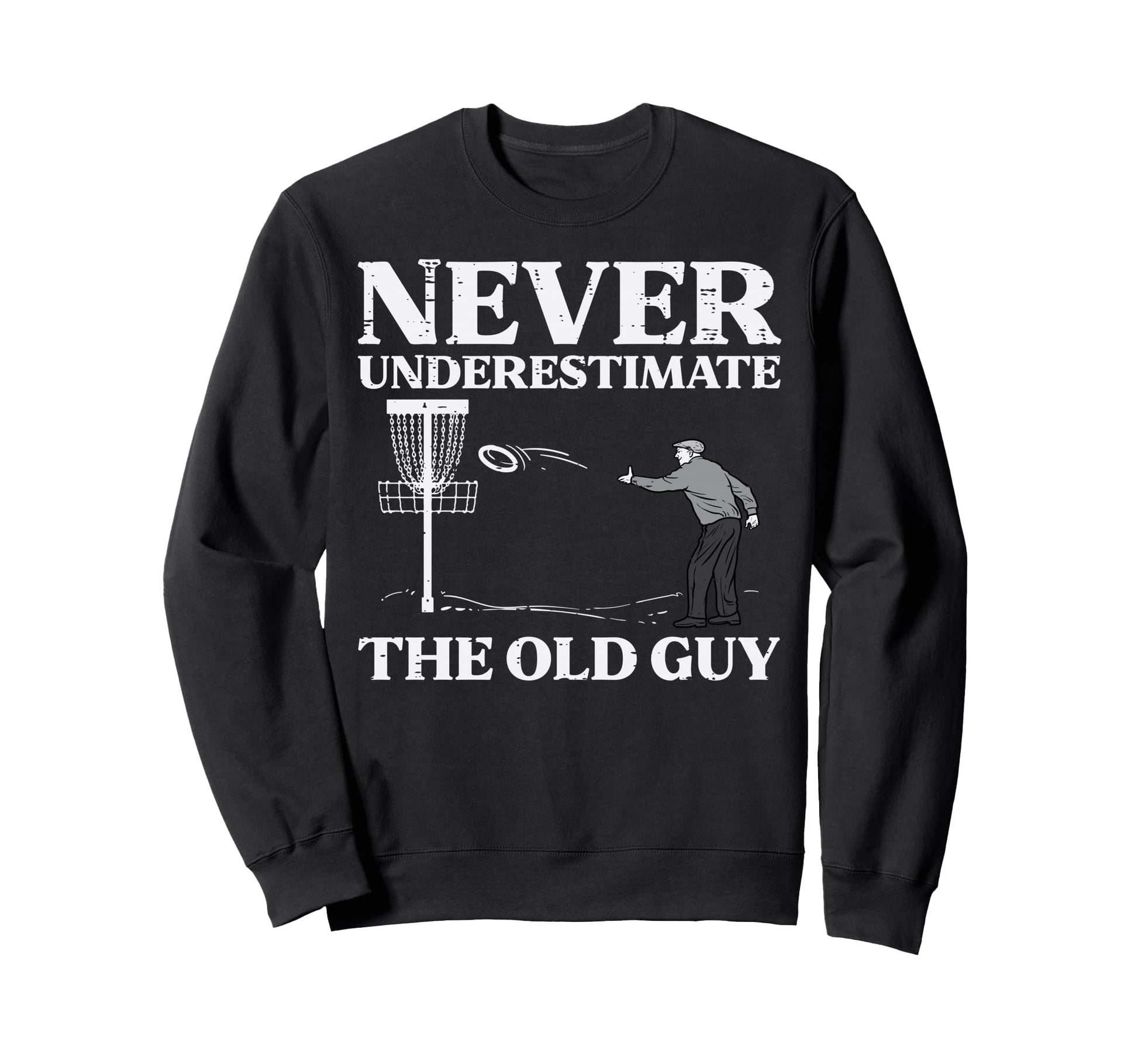 Disc Golf Never Underestimate Sweatshirt - Aesthetic Graphic for Adults - T-Shirt, Sweatshirt, Hoodie
