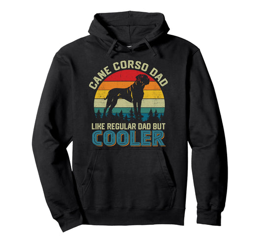 Cane Corso Dad Like Regular Dad But Hoodie - Streetwear Style Men Women - T-Shirt, Sweatshirt, Hoodie
