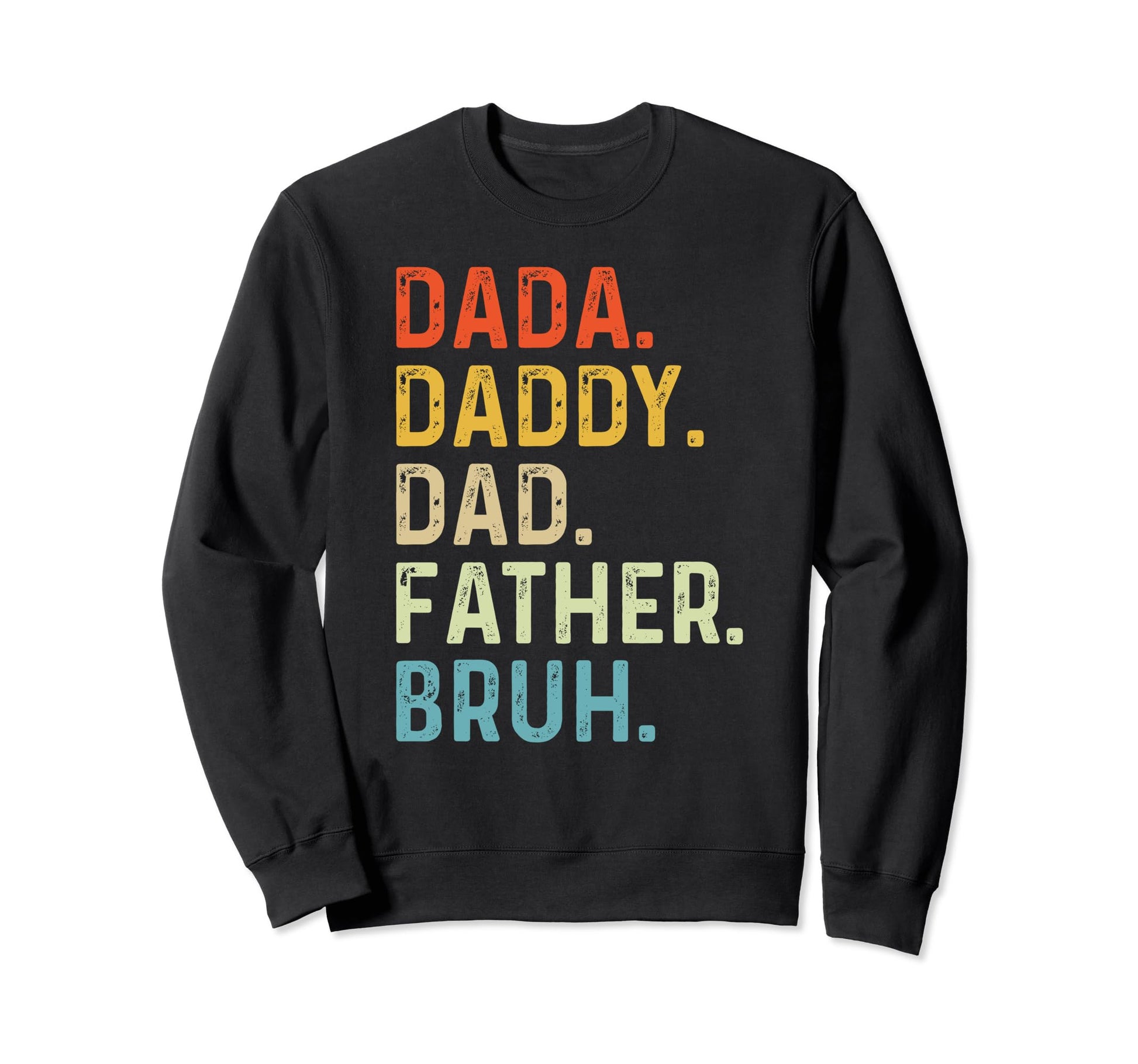 Dada Daddy Dad Father Bruh Husband Sweatshirt - Unique Graphic Men Women - T-Shirt, Sweatshirt, Hoodie