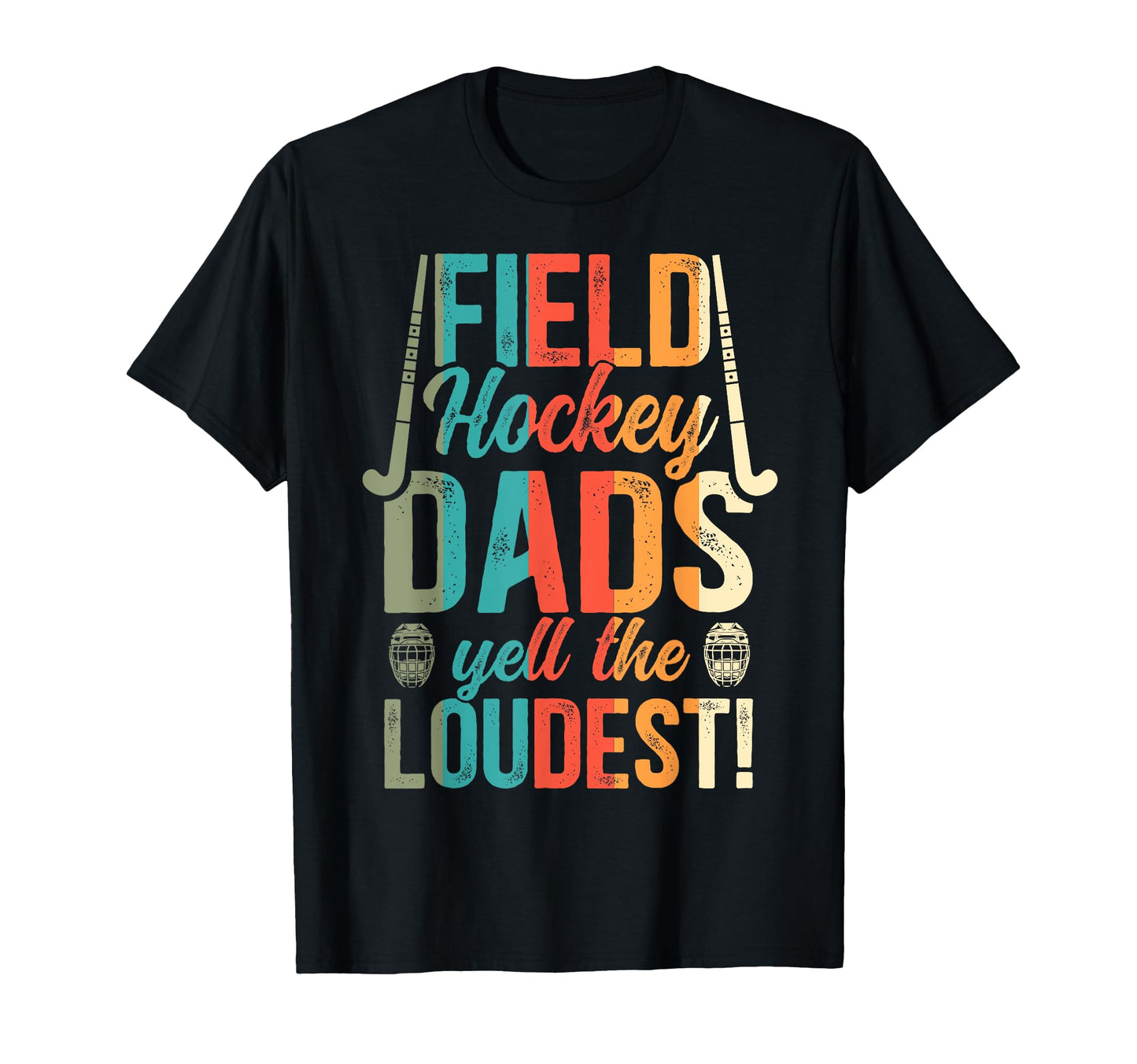 Field Hockey Dads Yell Loudest Field T-Shirt - Graphic Print Men Women - T-Shirt, Sweatshirt, Hoodie