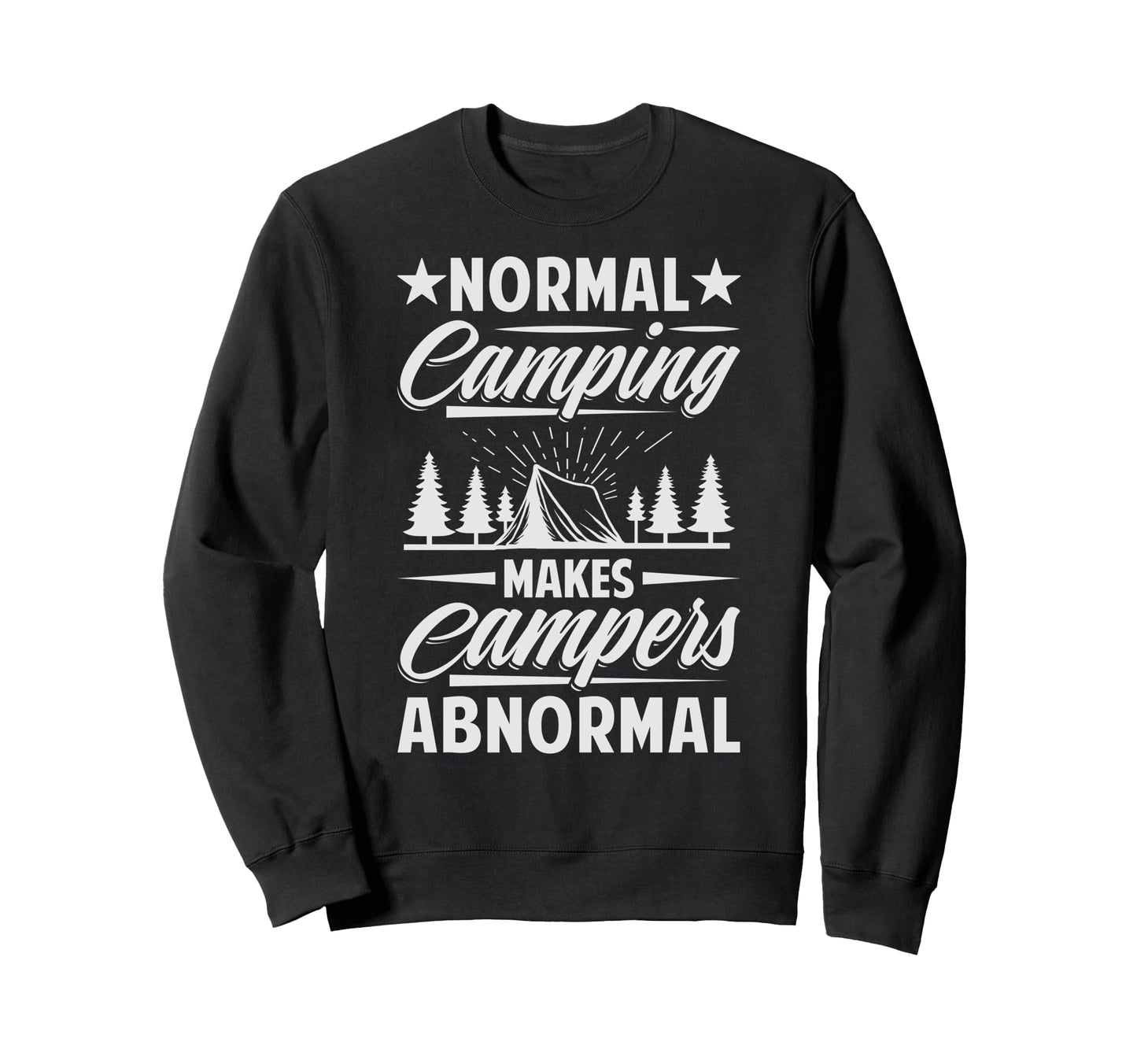 Normal Camping Makes Campers Abnormal Sweatshirt - Novelty Apparel Unisex - T-Shirt, Sweatshirt, Hoodie