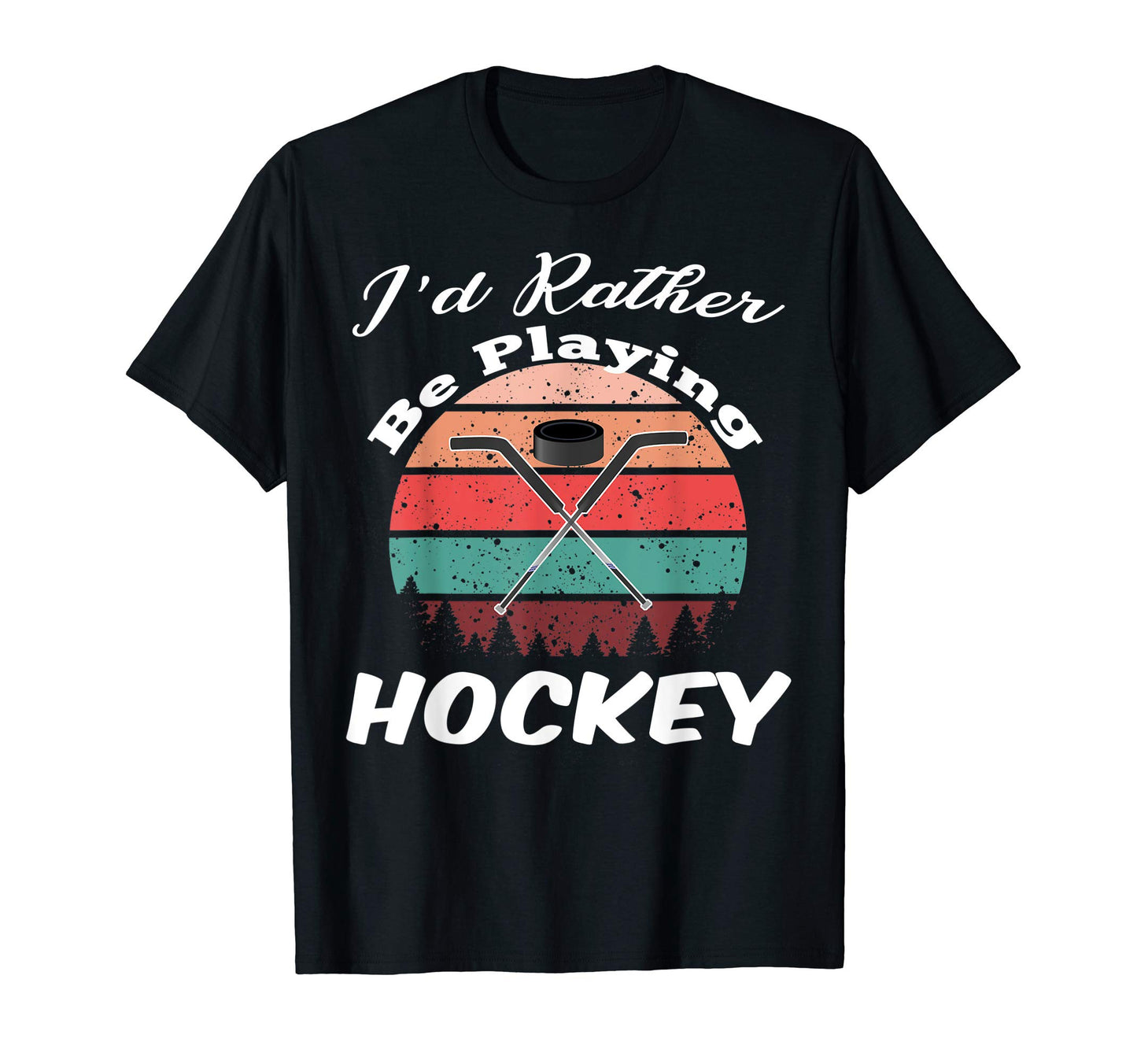 Id Rather Be Playing Ice Hockey Games Dad T-Shirt - Graphic Print Unisex - T-Shirt, Sweatshirt, Hoodie