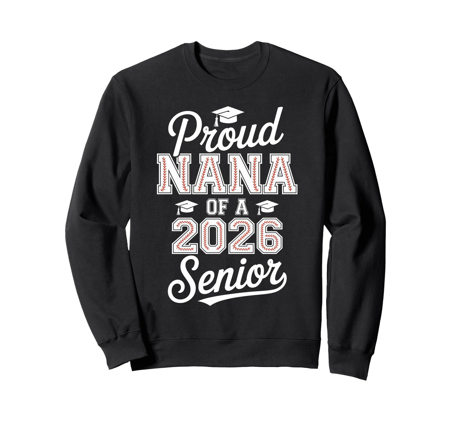 Proud Nana 2026 Senior Sweatshirt - Casual Everyday Wear for Adults - T-Shirt, Sweatshirt, Hoodie