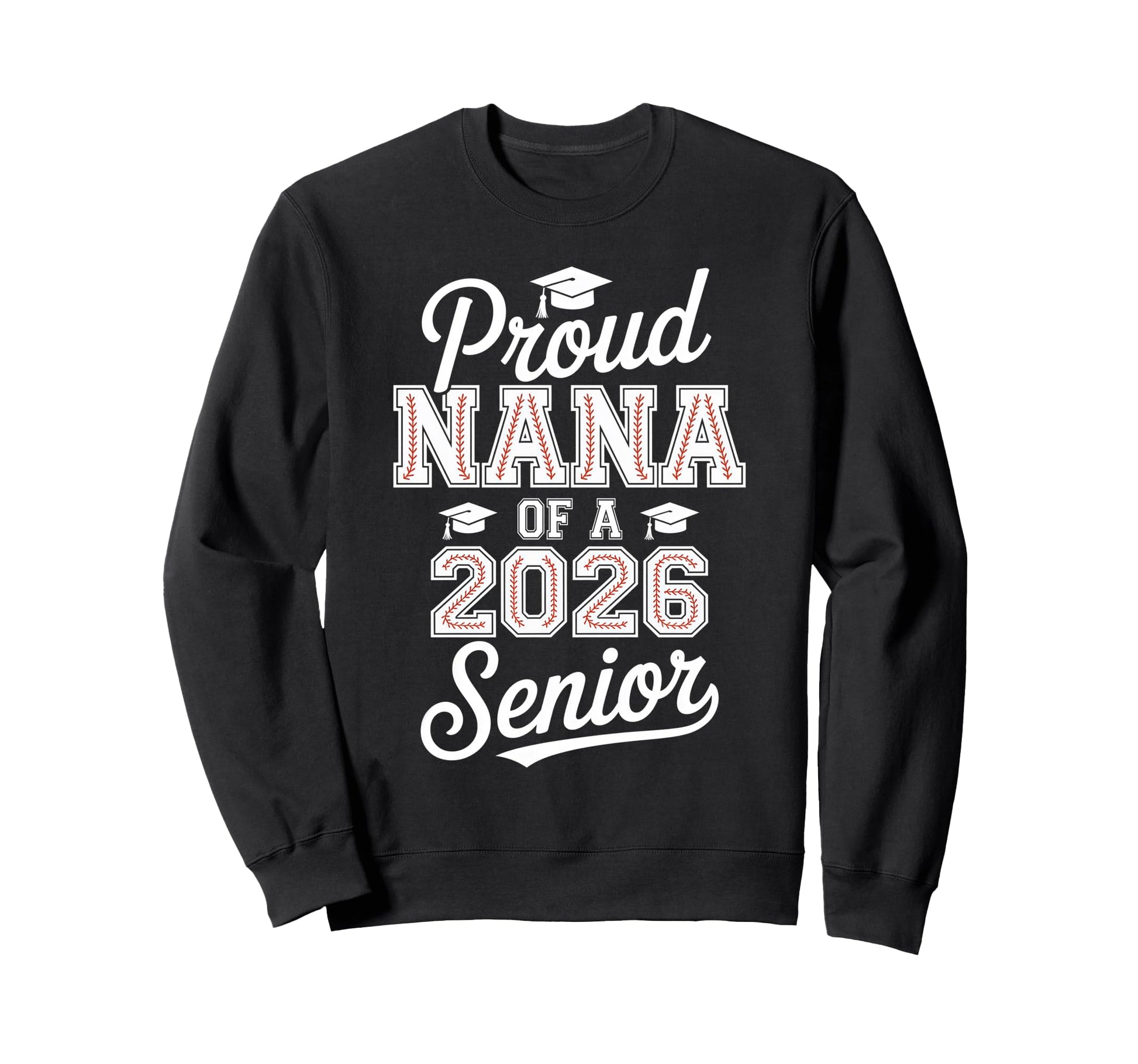 Proud Nana 2026 Senior Sweatshirt - Casual Everyday Wear for Adults - T-Shirt, Sweatshirt, Hoodie