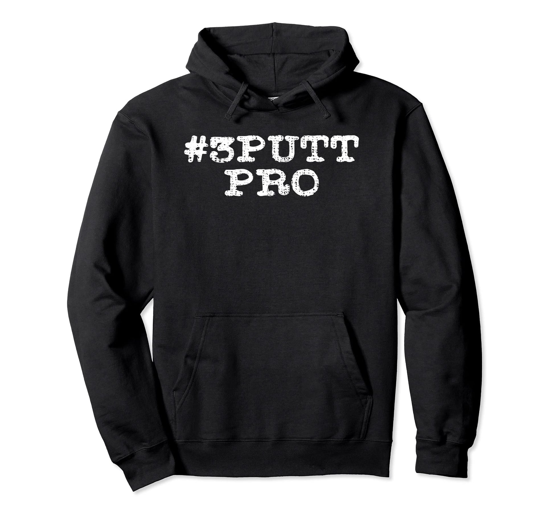 3 Putt Pro Funny Golf Golfer Dad Gift Hoodie - Minimalist Print for Adults - T-Shirt, Sweatshirt, Hoodie
