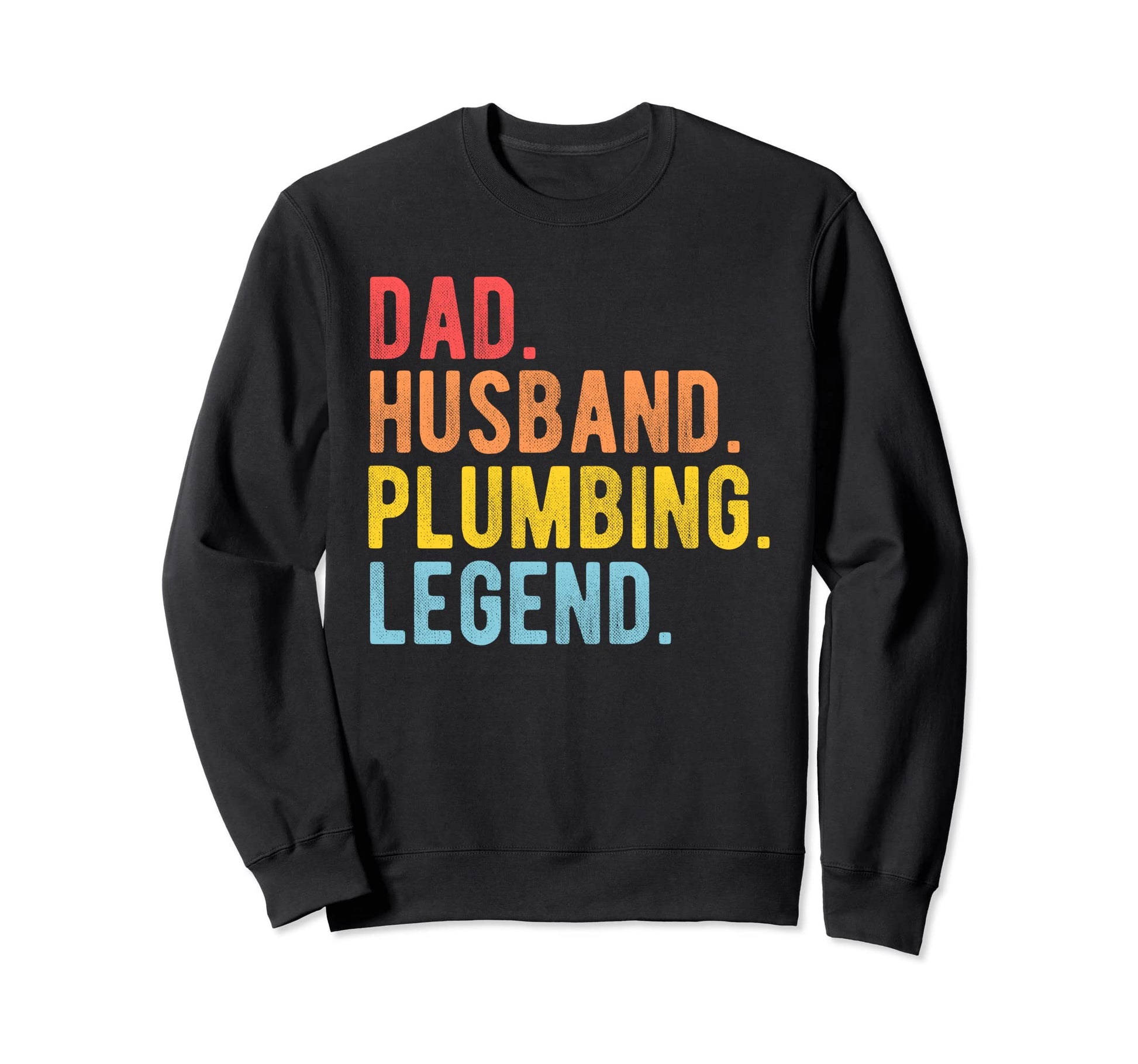 Dad Husband Plumbing Legend Sweatshirt - Streetwear Style Men Women - T-Shirt, Sweatshirt, Hoodie