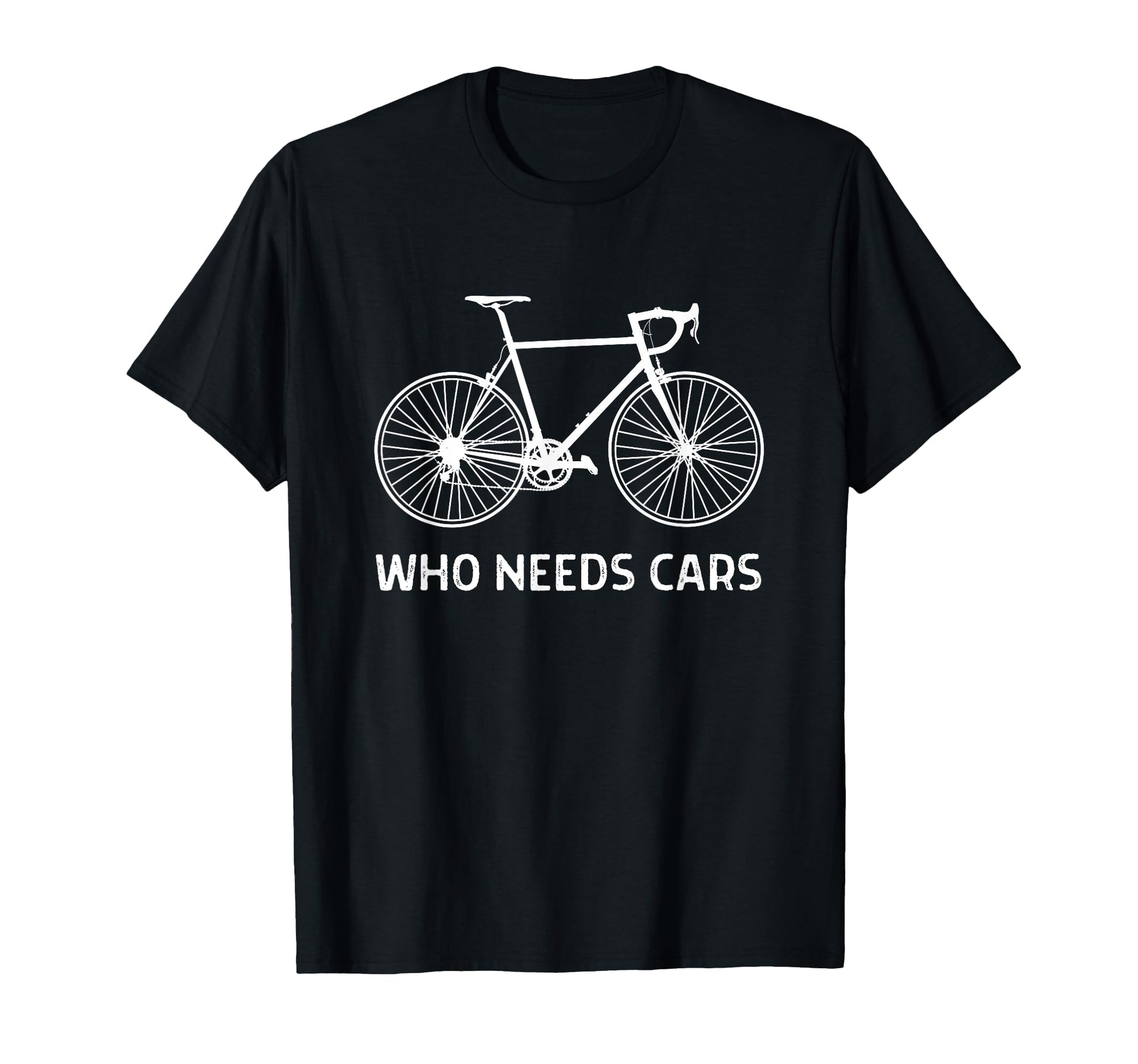 Who Needs Cars Cycling Cyclist Bike Rider T-Shirt - Trendy Graphic Unisex - T-Shirt, Sweatshirt, Hoodie
