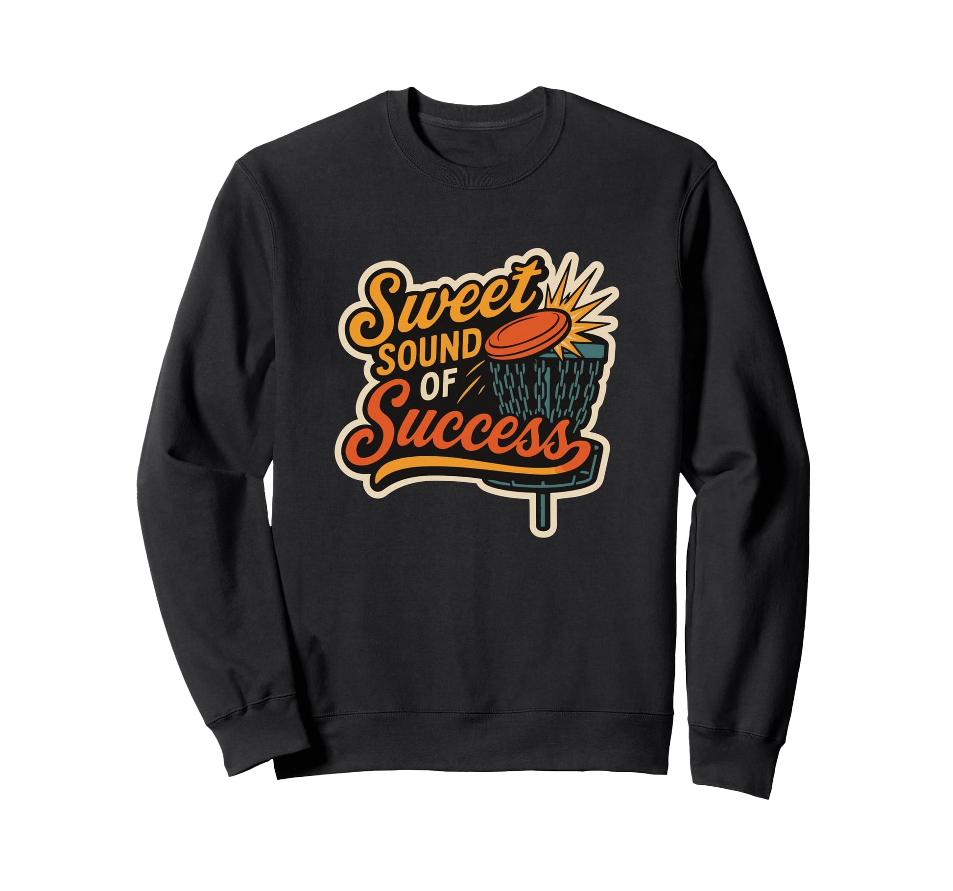 Disc Golf Sweet Sound Success Sweatshirt - Novelty Apparel for Adults - T-Shirt, Sweatshirt, Hoodie