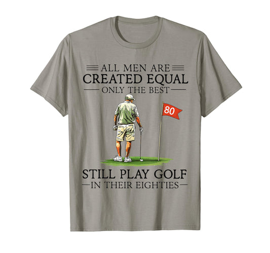 All Are Created Equal Still Play Golf Their T-Shirt - Graphic Print Unisex - T-Shirt, Sweatshirt, Hoodie