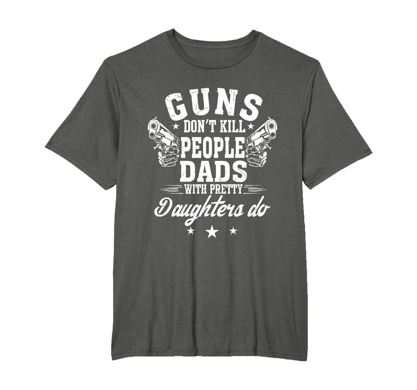 Guns Dont Kill People Dads Pretty T-Shirt - Trendy Graphic Unisex - T-Shirt, Sweatshirt, Hoodie