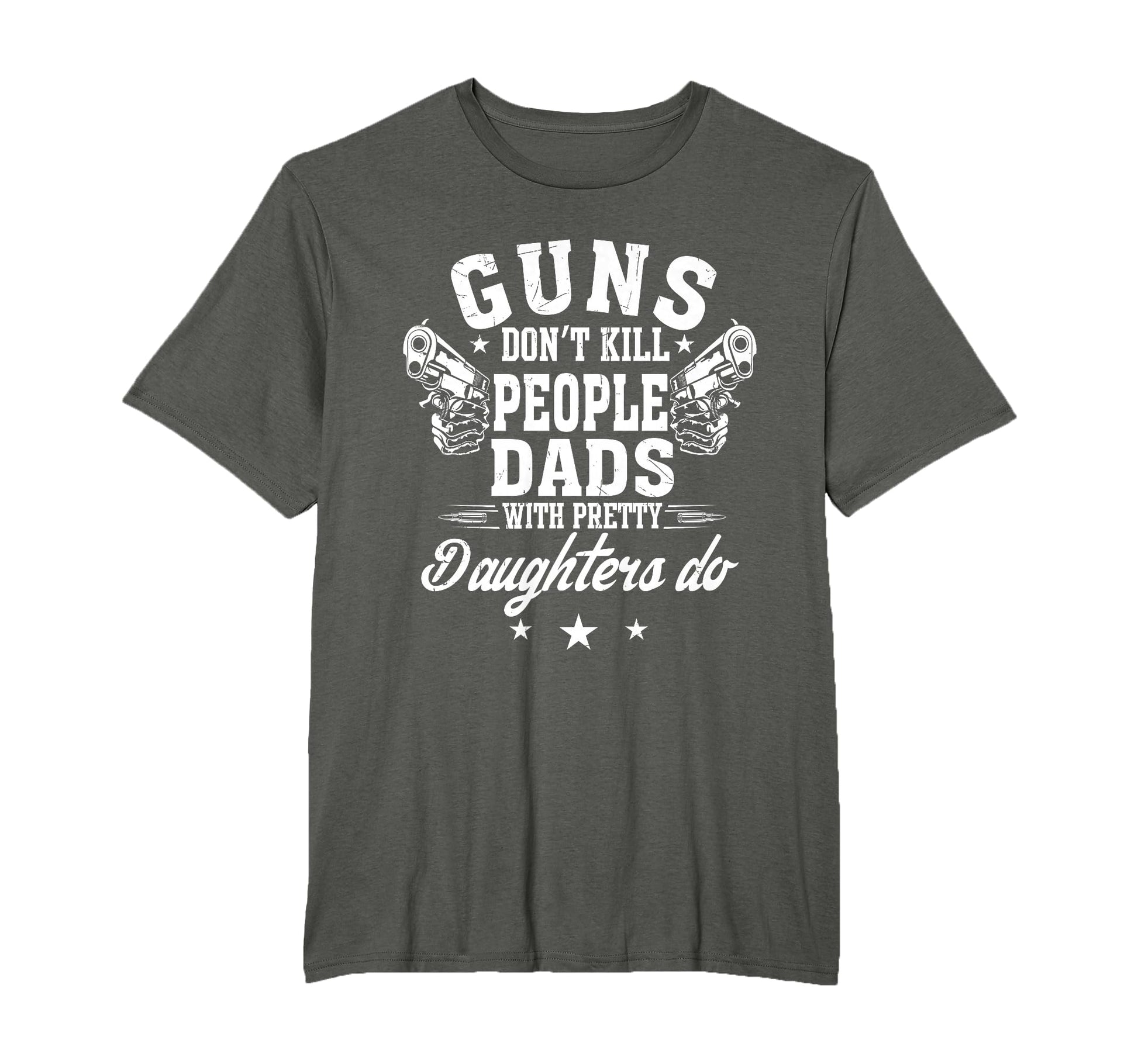 Guns Dont Kill People Dads Pretty T-Shirt - Trendy Graphic Unisex - T-Shirt, Sweatshirt, Hoodie