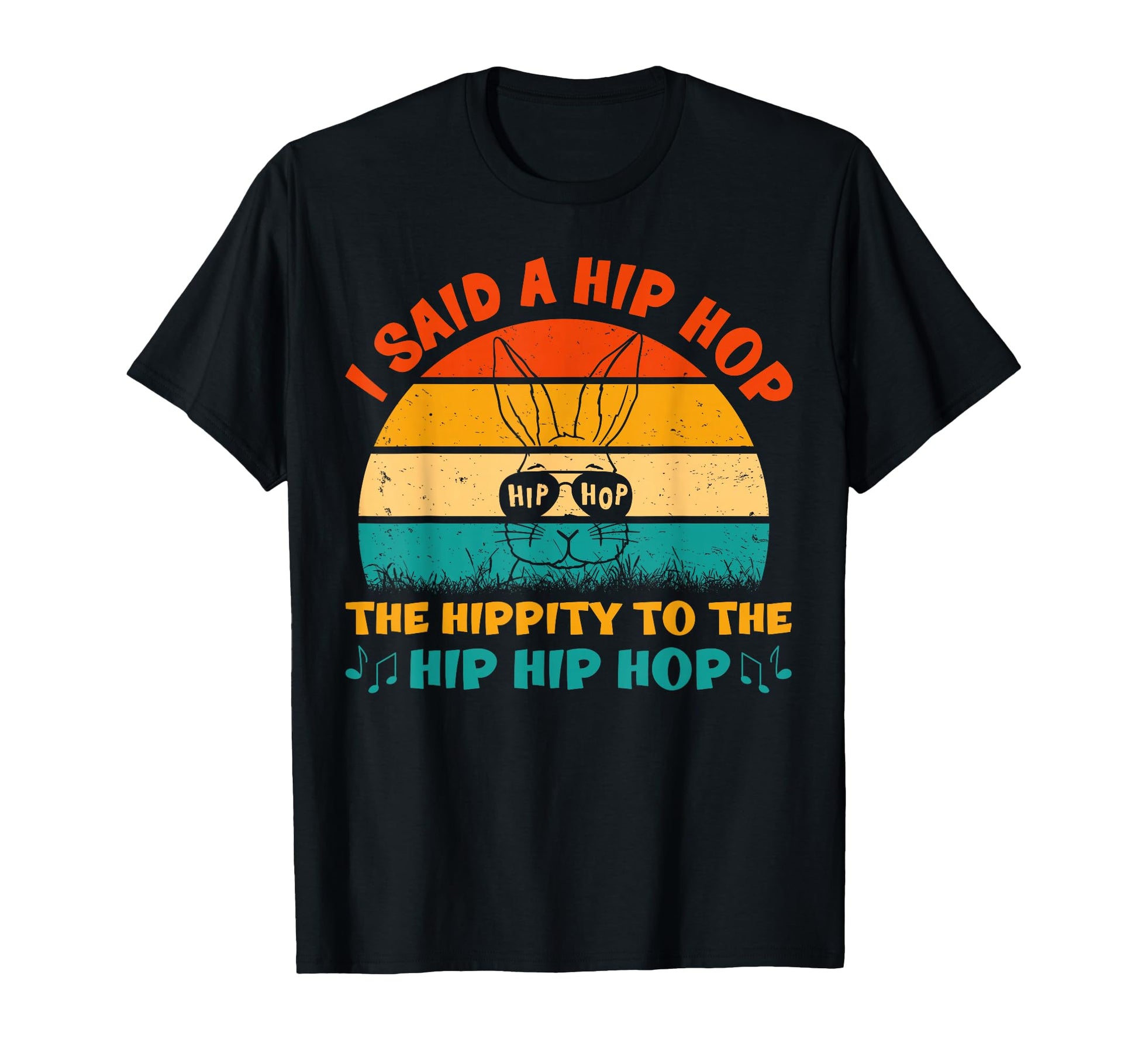 I Said Hip Hippity To Hop Hip Hop Bunny T-Shirt - Trendy Graphic Men Women - T-Shirt, Sweatshirt, Hoodie