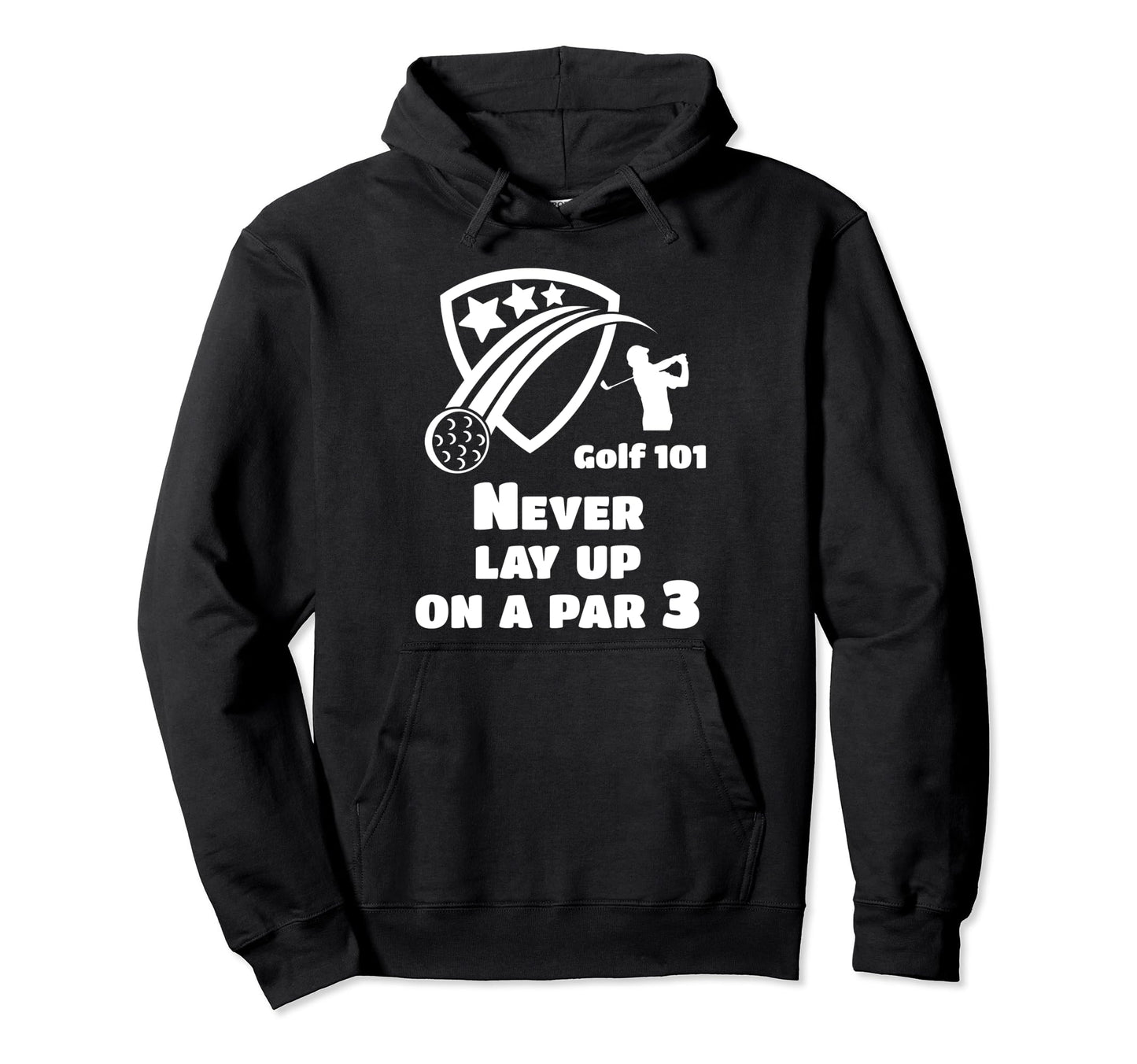 Golf 101 Golfing Par 3 Lay Up Lets Par Golfer Hoodie - Graphic Print Unisex - T-Shirt, Sweatshirt, Hoodie