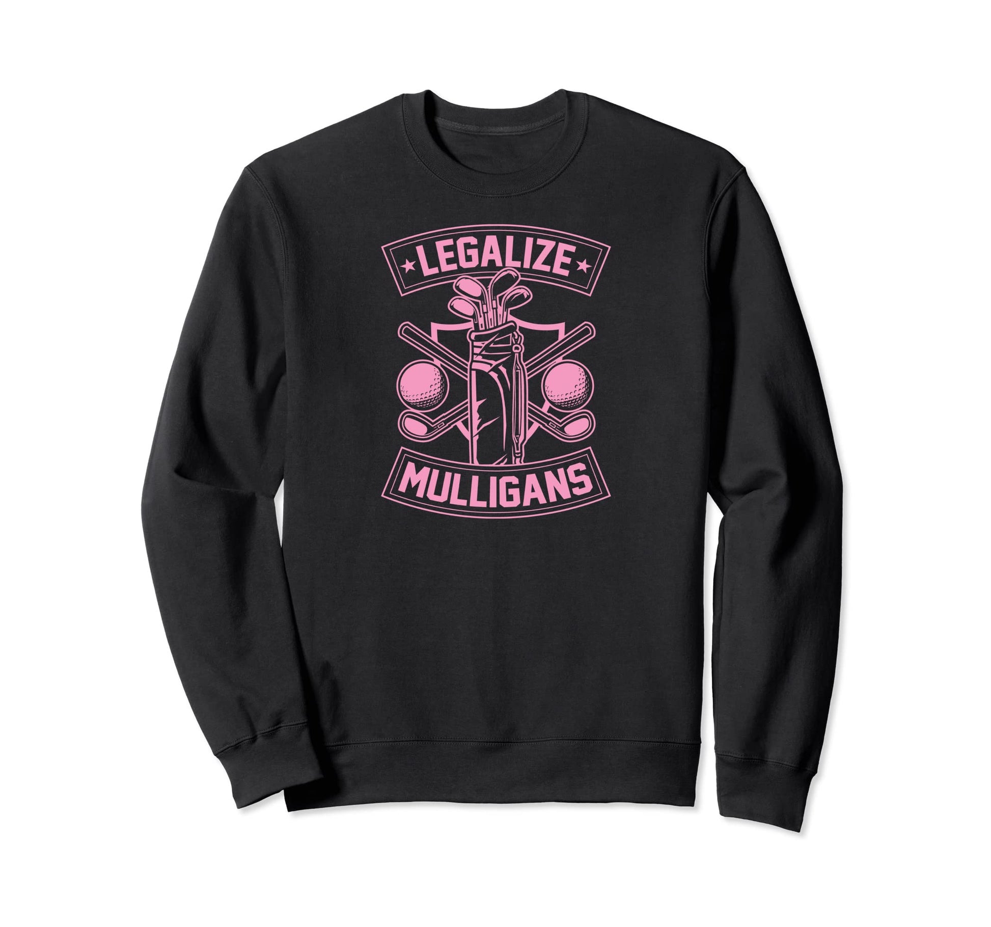 Legalize Mulligans Funny Golf Club Sweatshirt - Fun Novelty Design Unisex - T-Shirt, Sweatshirt, Hoodie