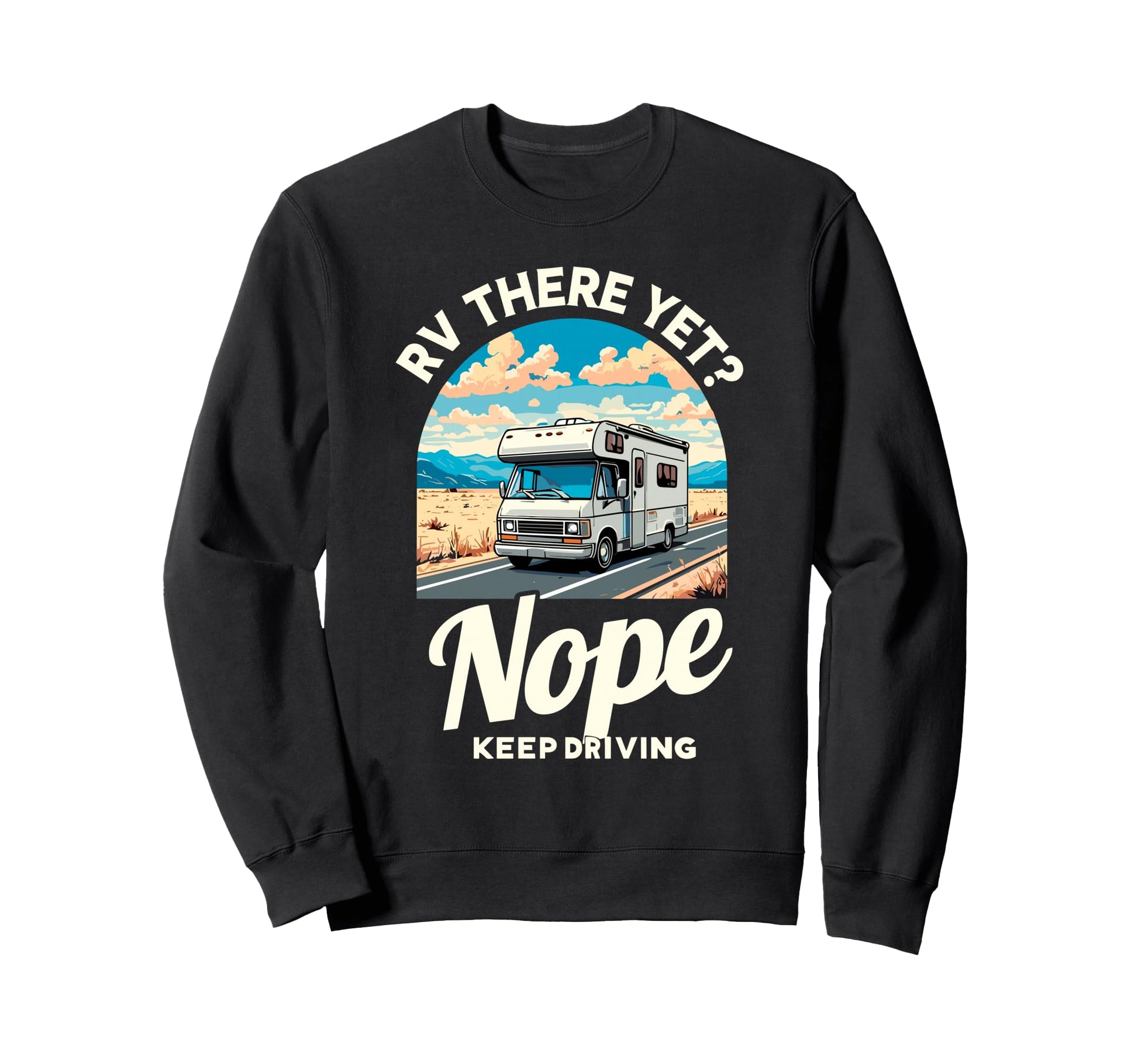 Funny Rv There Yet Camper Camping Sweatshirt - Minimalist Print Men Women - T-Shirt, Sweatshirt, Hoodie