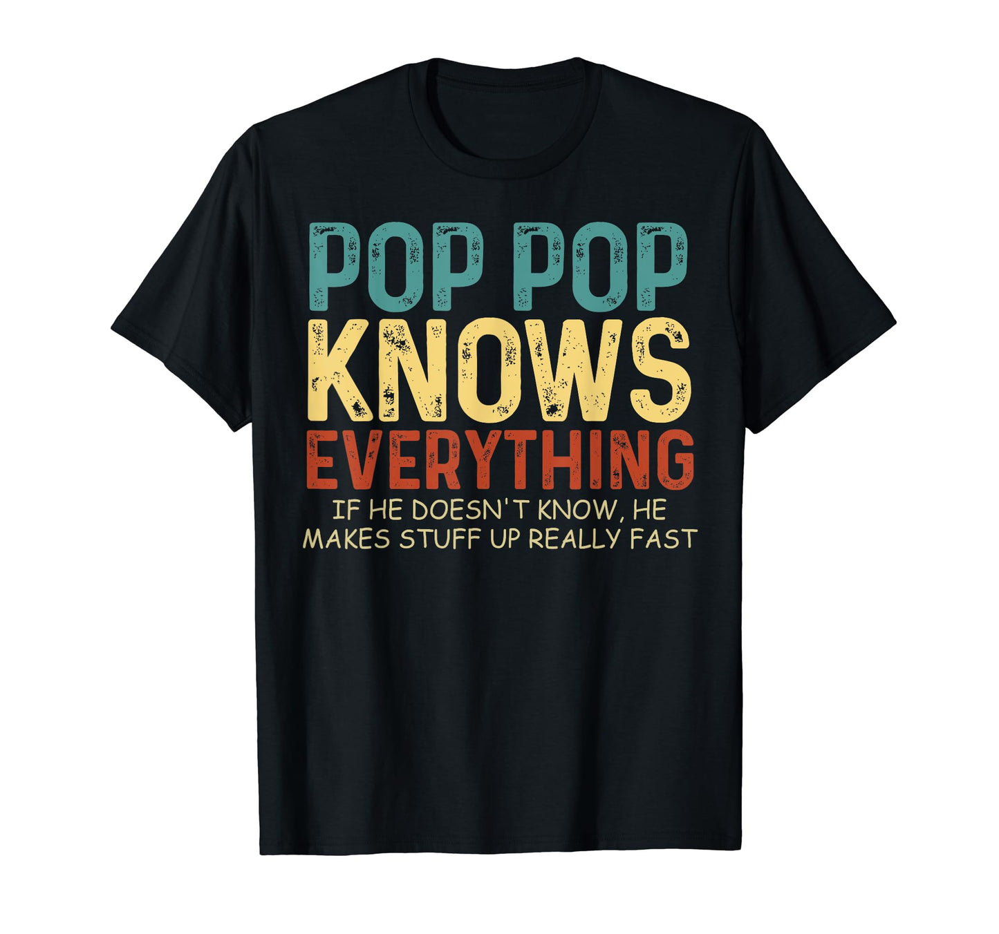 Pop Pop Knows Everything Fathers Day T-Shirt - Graphic Print Unisex - T-Shirt, Sweatshirt, Hoodie