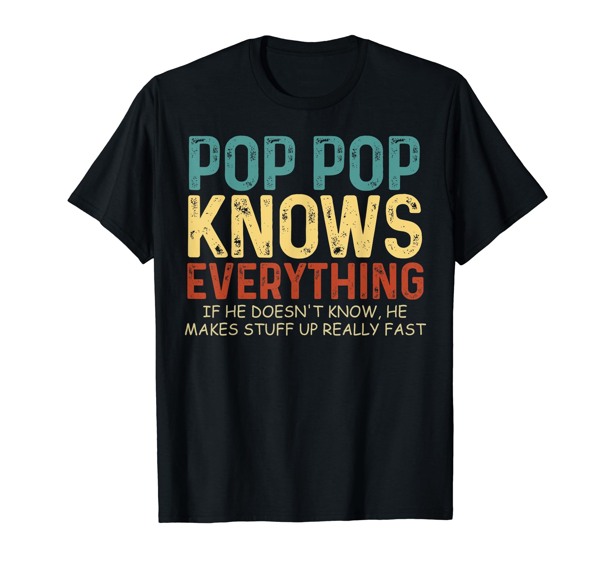Pop Pop Knows Everything Fathers Day T-Shirt - Graphic Print Unisex - T-Shirt, Sweatshirt, Hoodie
