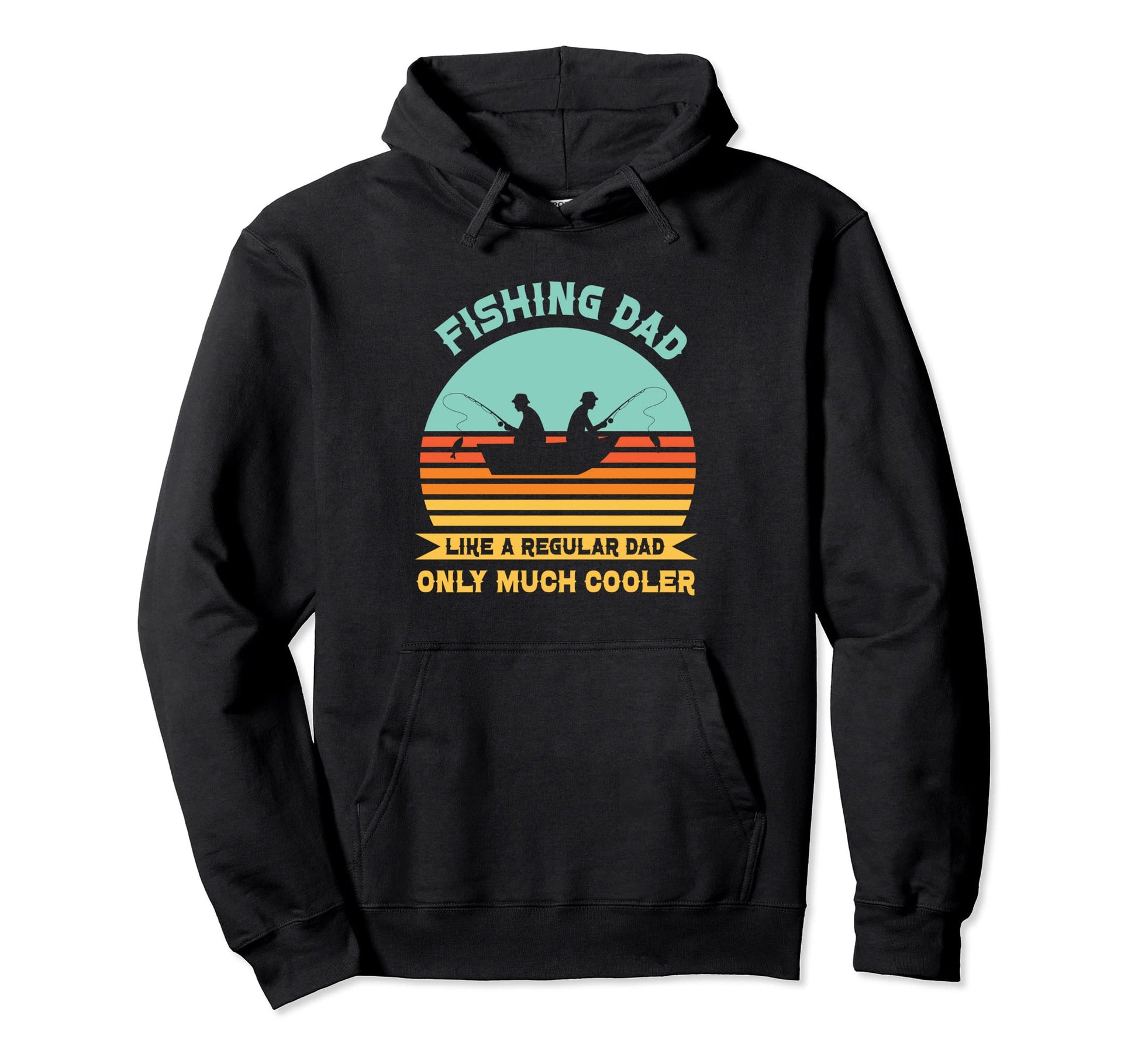 Fishing Dad Like Regular Dad Only Much Hoodie - Novelty Apparel Unisex - T-Shirt, Sweatshirt, Hoodie