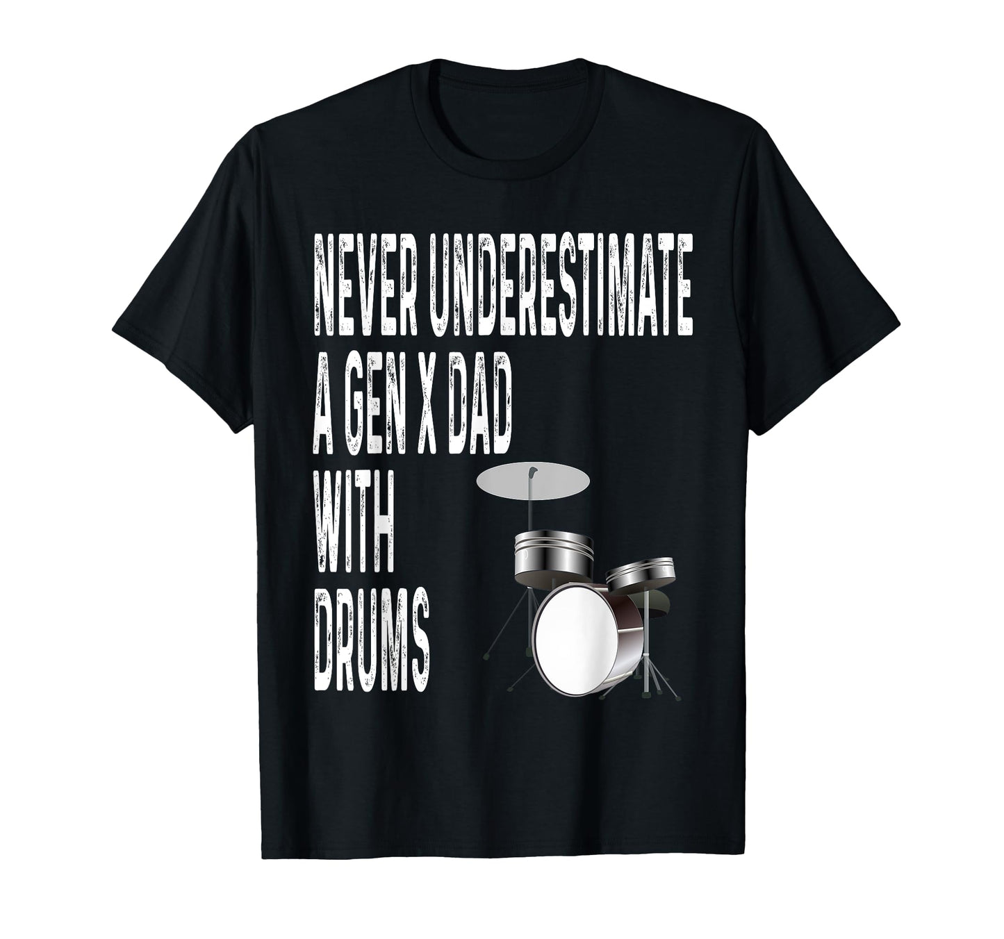 Never Underestimate Gen X Dad Drums T-Shirt - Custom Art Print for Adults - T-Shirt, Sweatshirt, Hoodie