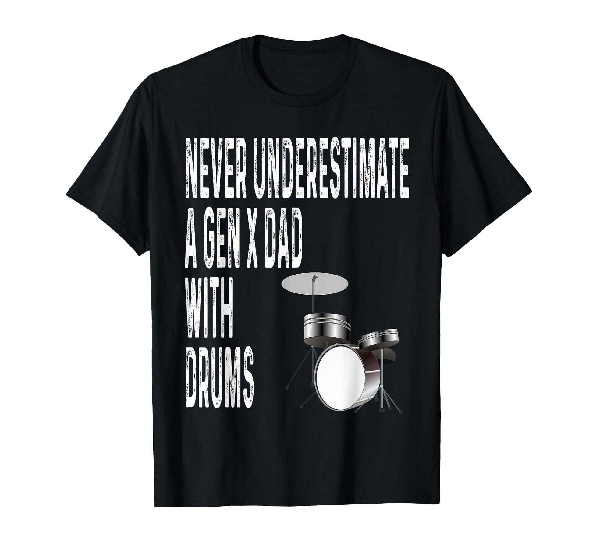 Never Underestimate Gen X Dad Drums T-Shirt - Custom Art Print for Adults - T-Shirt, Sweatshirt, Hoodie