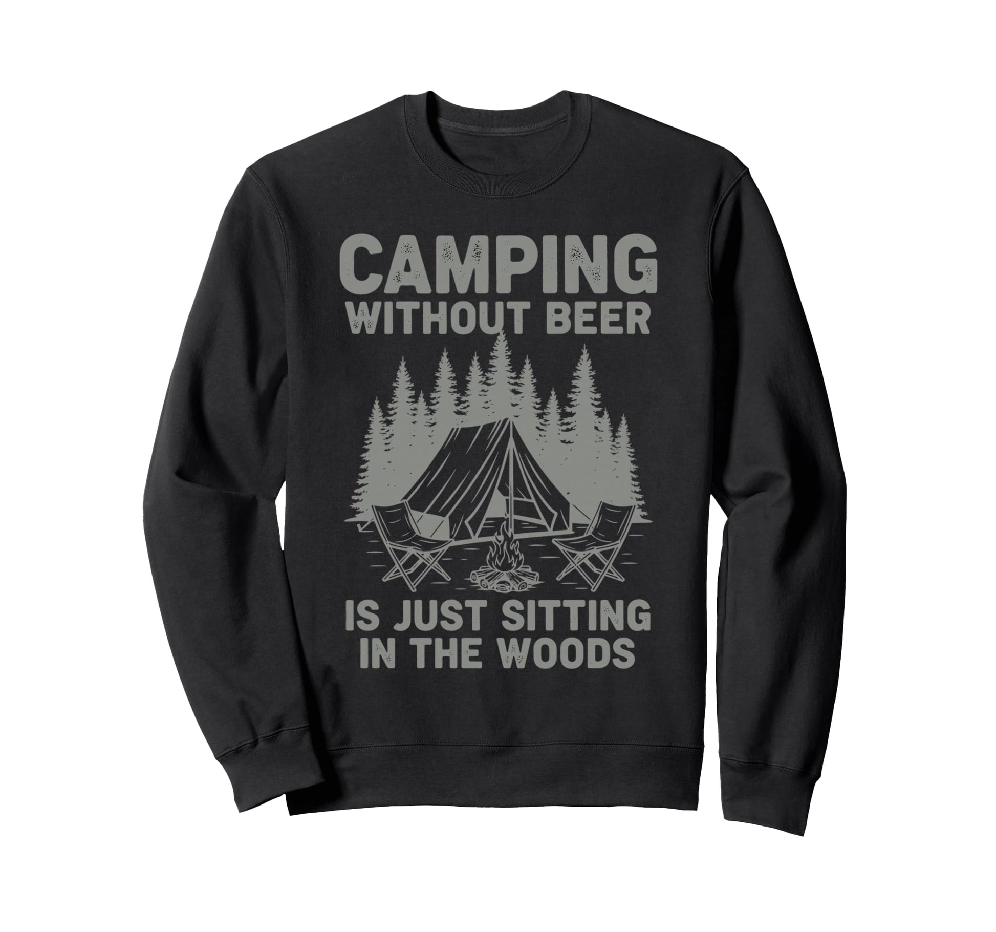 Camping Without Beer Is Just Sweatshirt - Unique Graphic for Adults - T-Shirt, Sweatshirt, Hoodie
