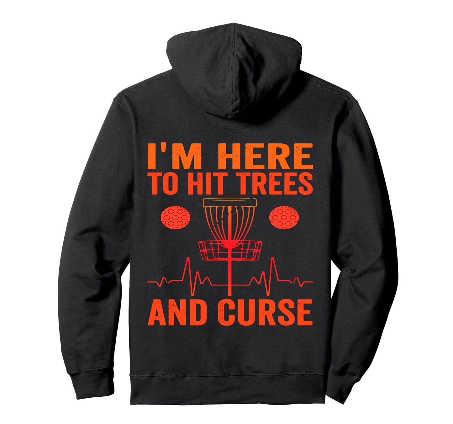 Im Here To Hit Trees And Curse Funny Hoodie - Aesthetic Graphic for Adults - T-Shirt, Sweatshirt, Hoodie