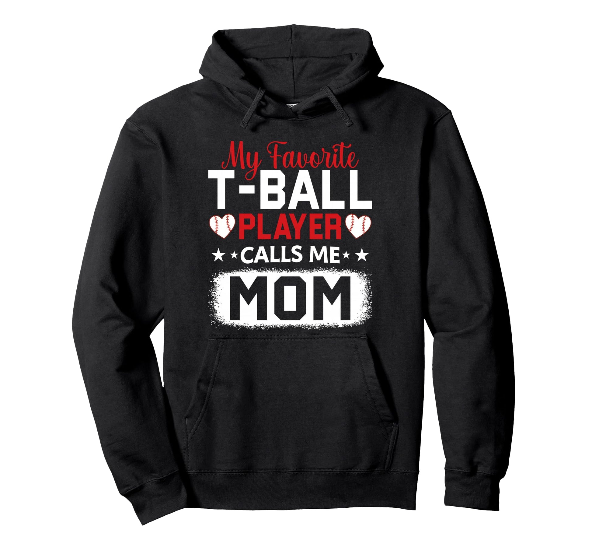 My Favorite T Ball Player Calls Me Hoodie - Casual Everyday Wear Unisex - T-Shirt, Sweatshirt, Hoodie