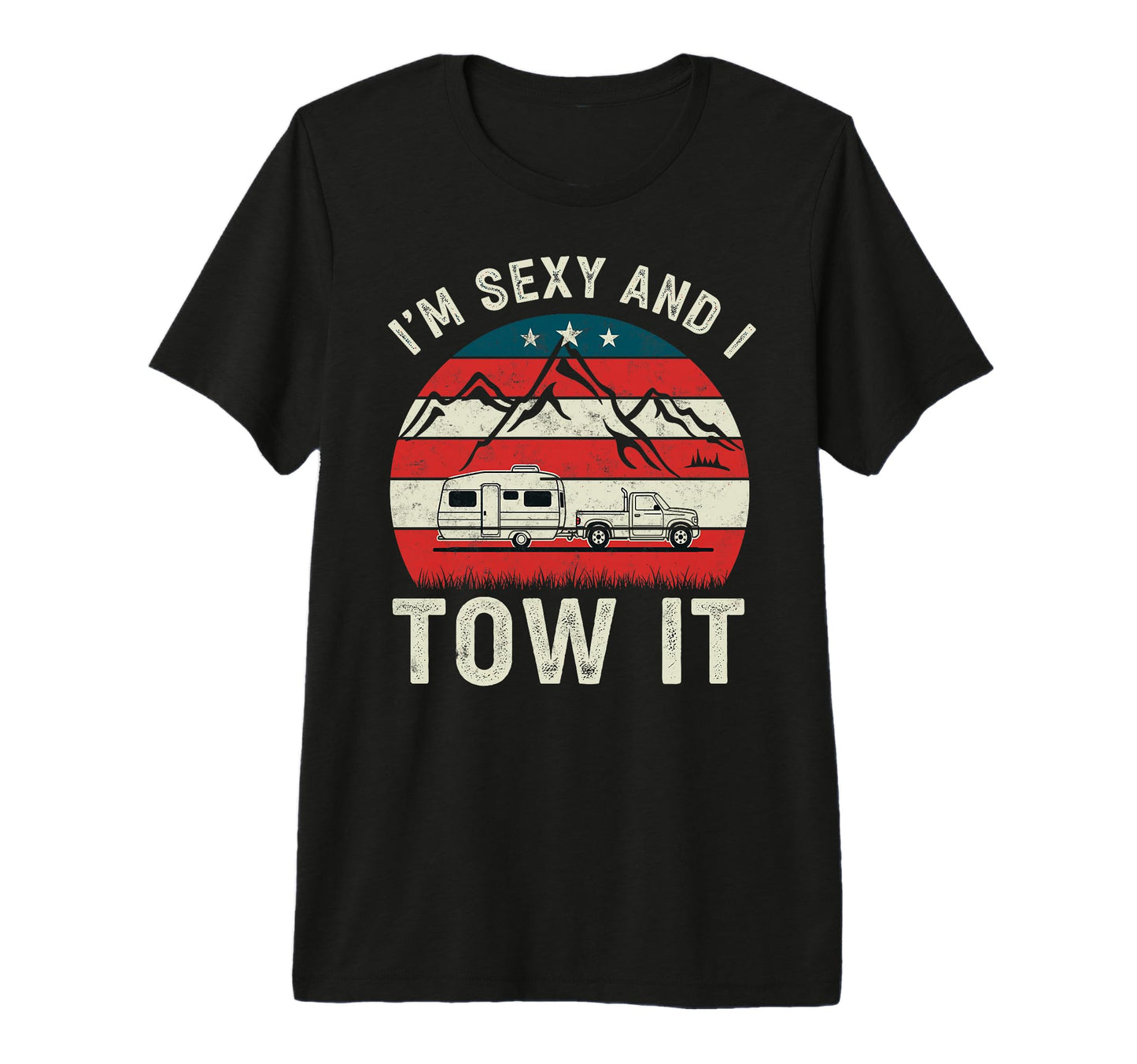Im Sexy I Tow It Camping Van T-Shirt - Casual Everyday Wear for Adults - T-Shirt, Sweatshirt, Hoodie